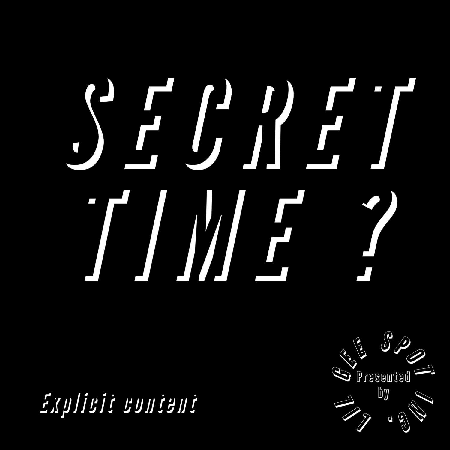 secret time?