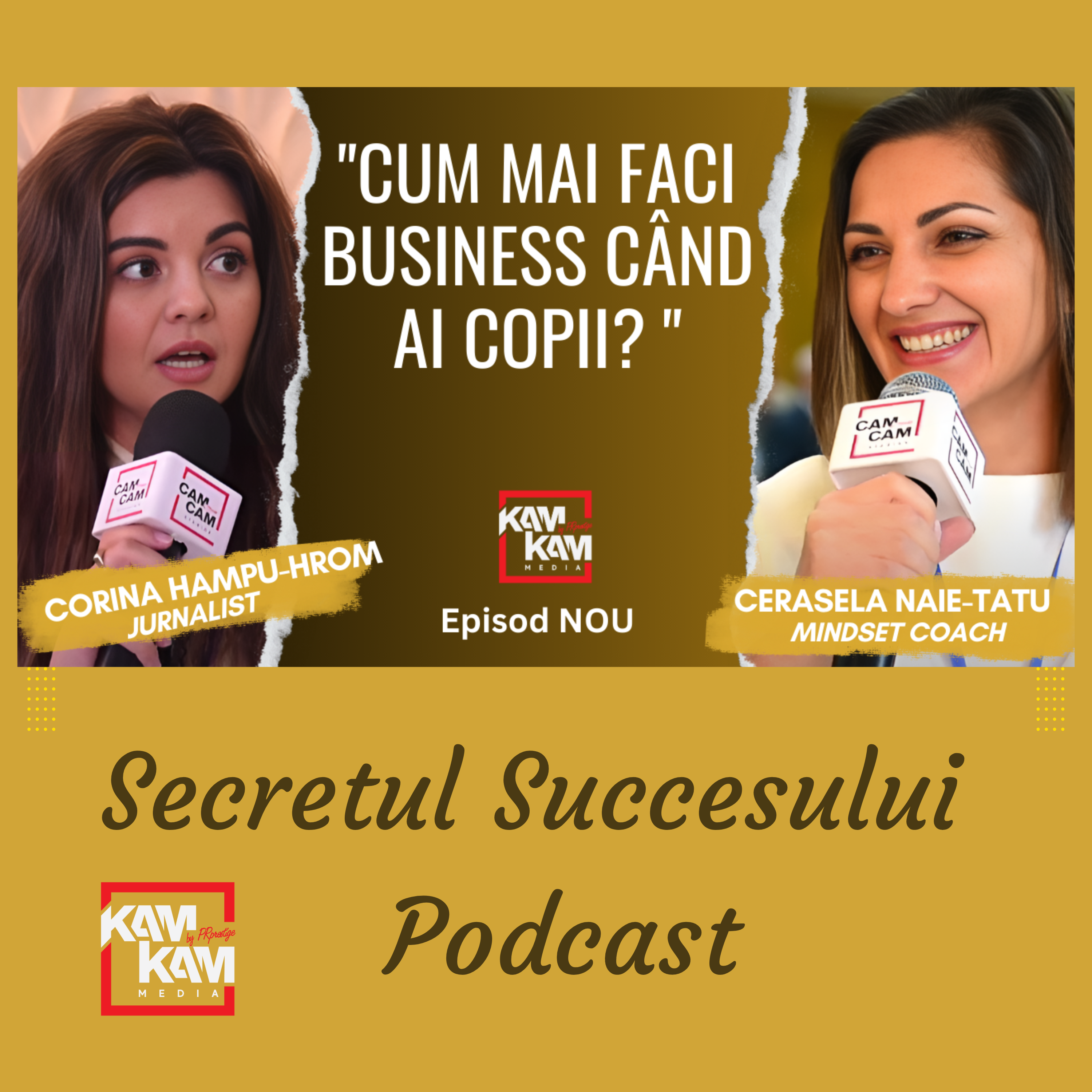 Secretul Succesului Podcast | KAM KAM MEDIA