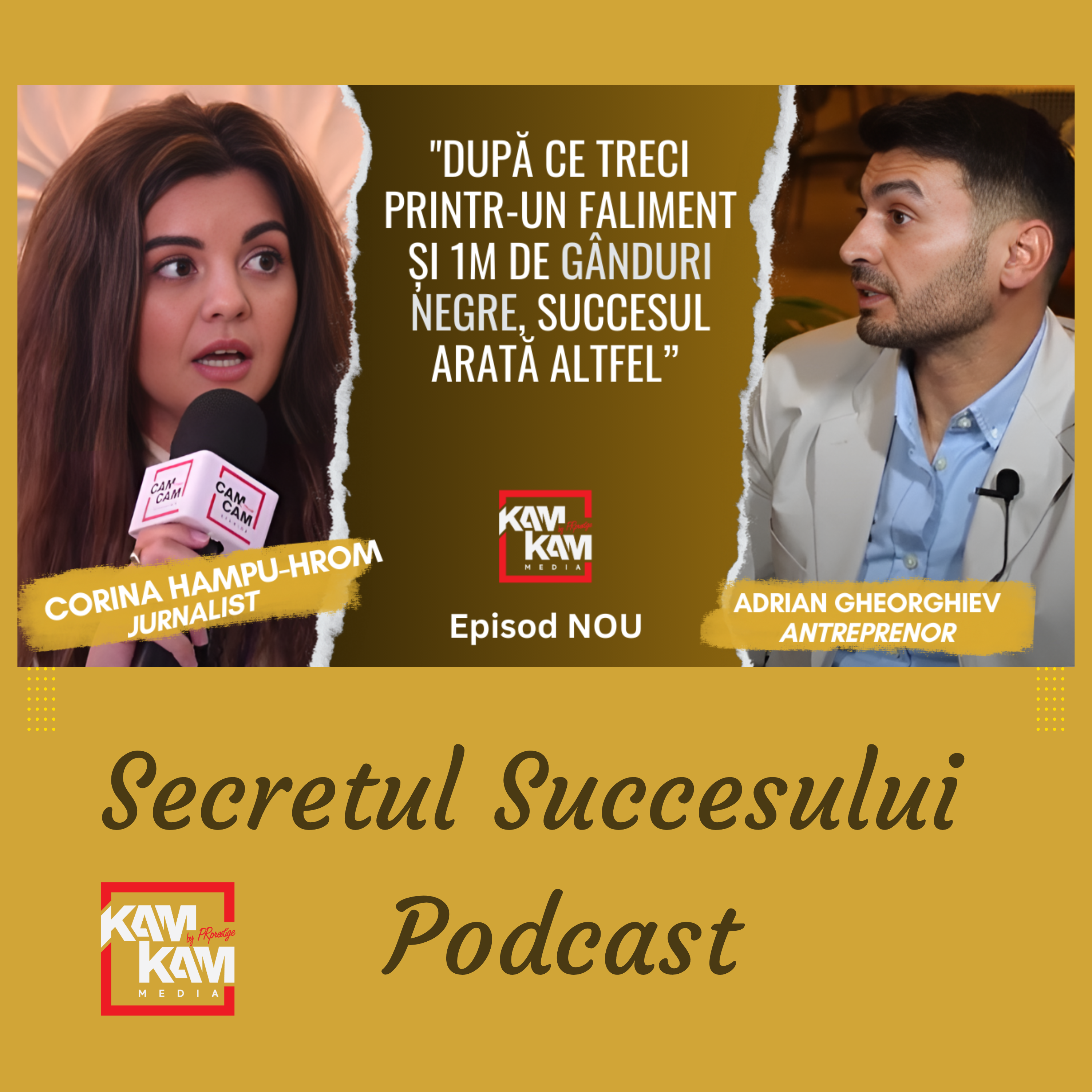 Secretul Succesului Podcast | KAM KAM MEDIA