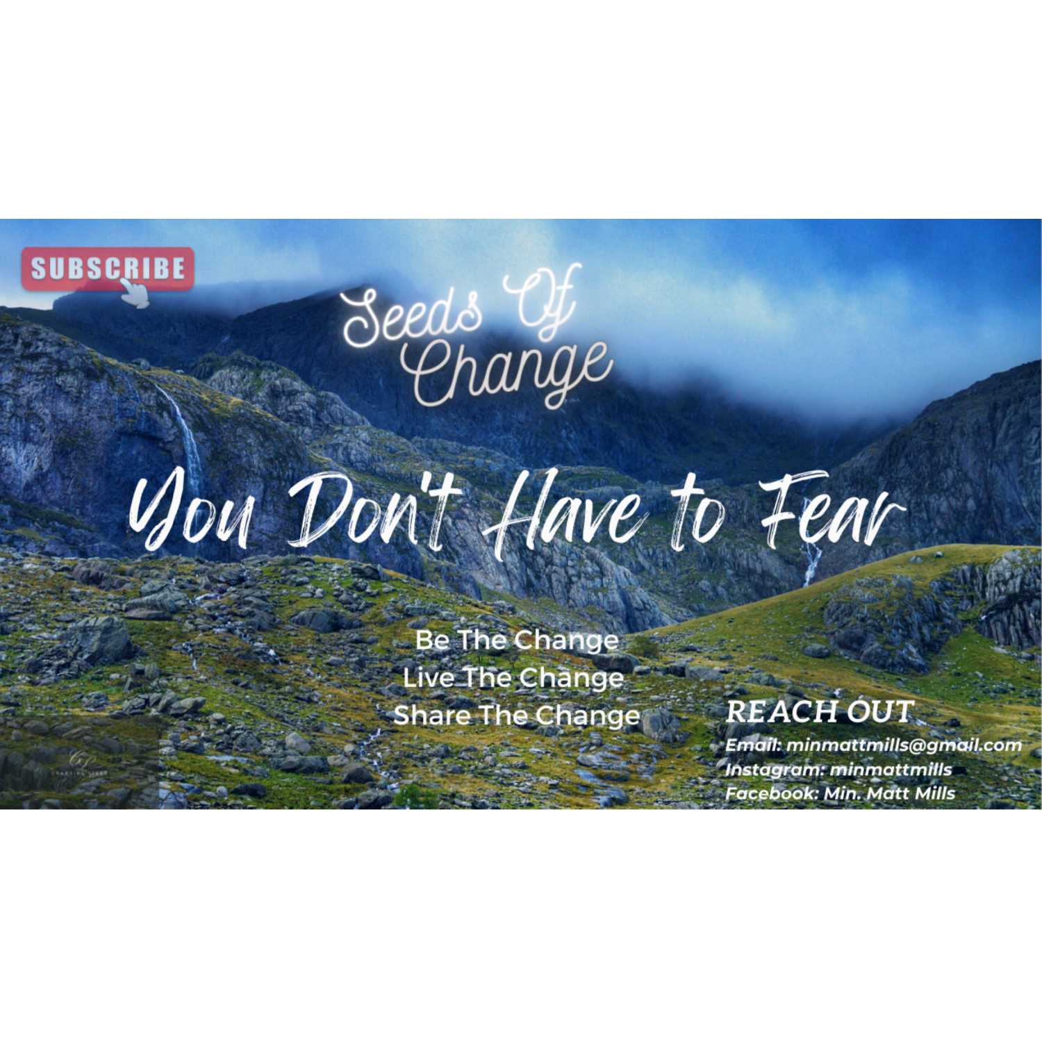 Seeds of Change Ep. 9 You Don't Have To Fear