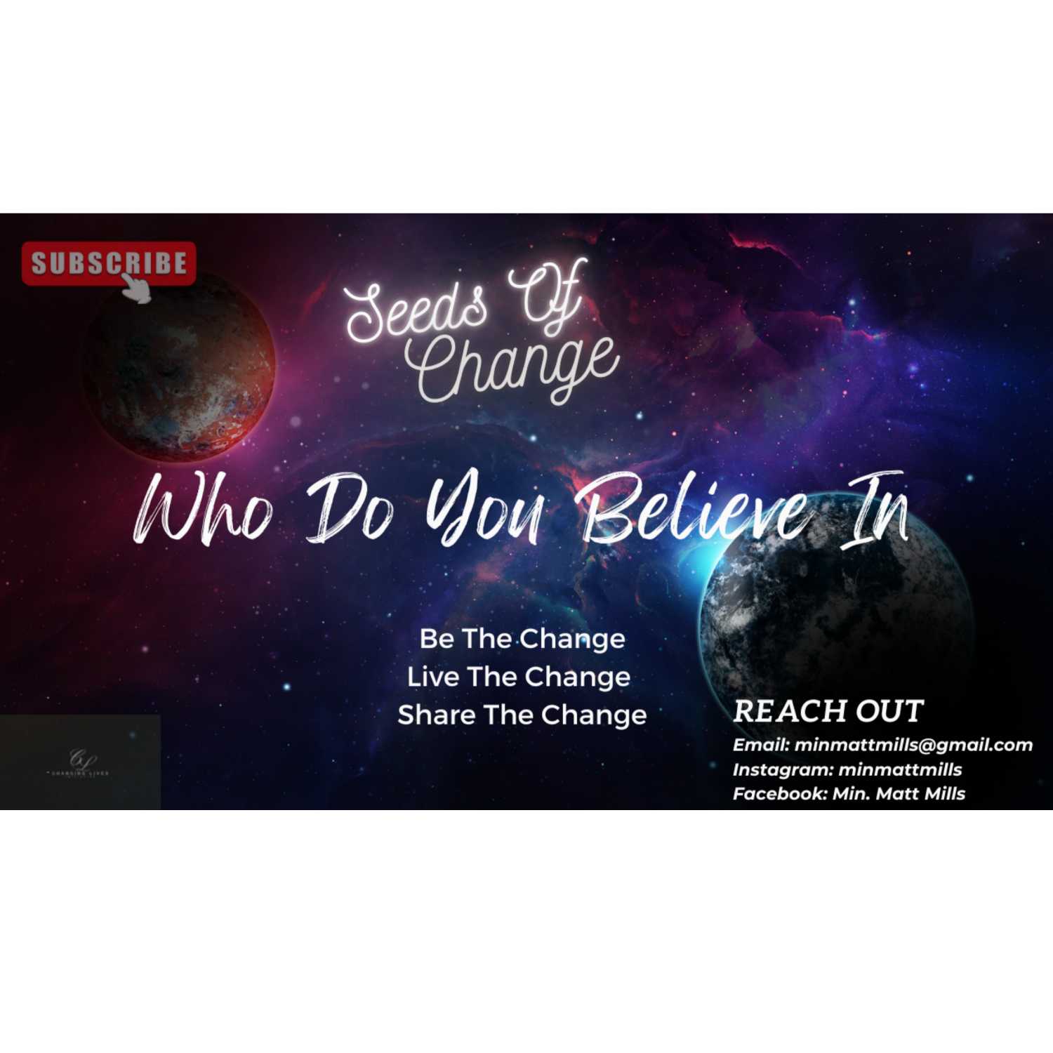 Seeds Of Change Ep: 15 Who are you believing in?