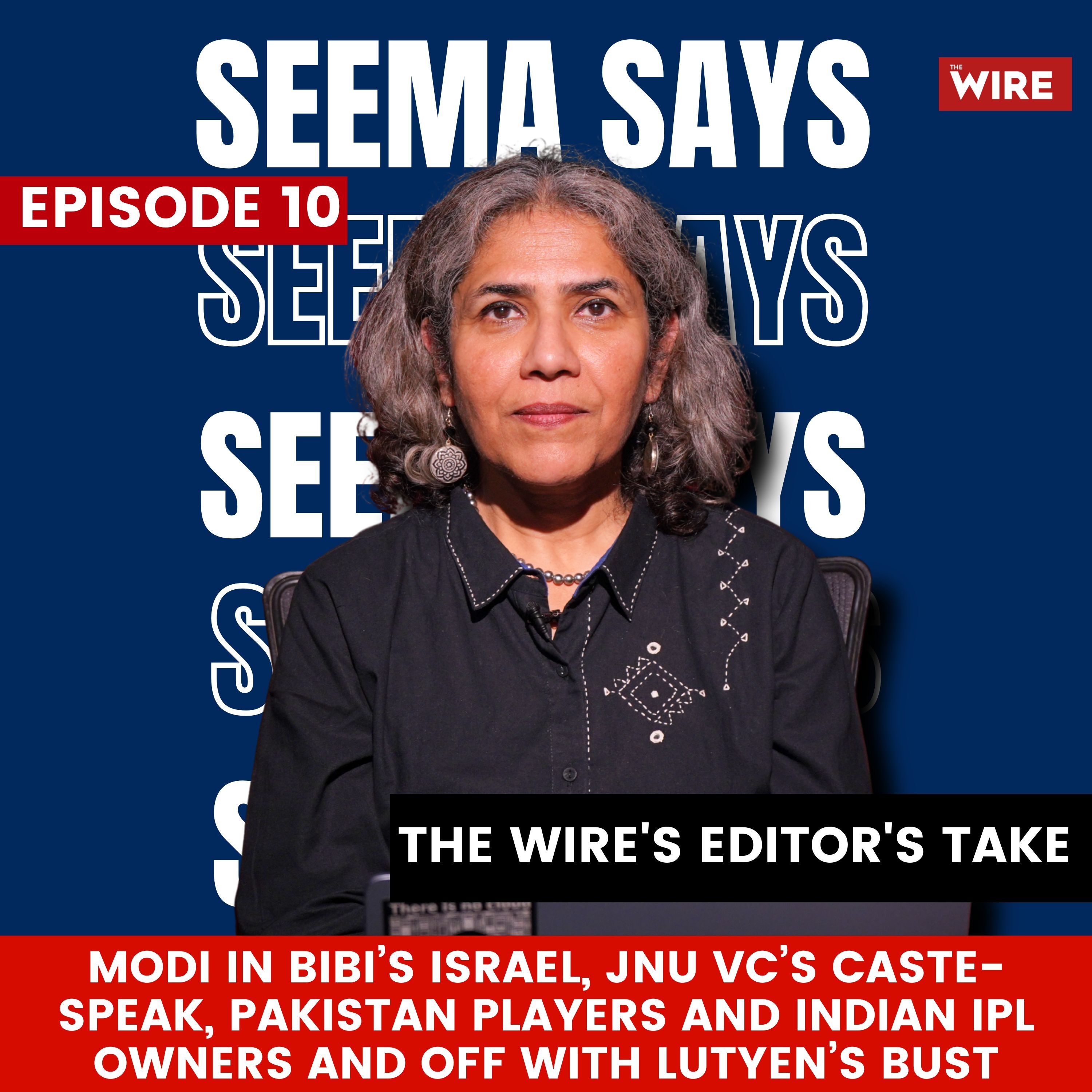 Modi in Bibi’s Israel, JNU VC’s Caste-Speak, Pakistan Players and Indian IPL Owners episode artwork