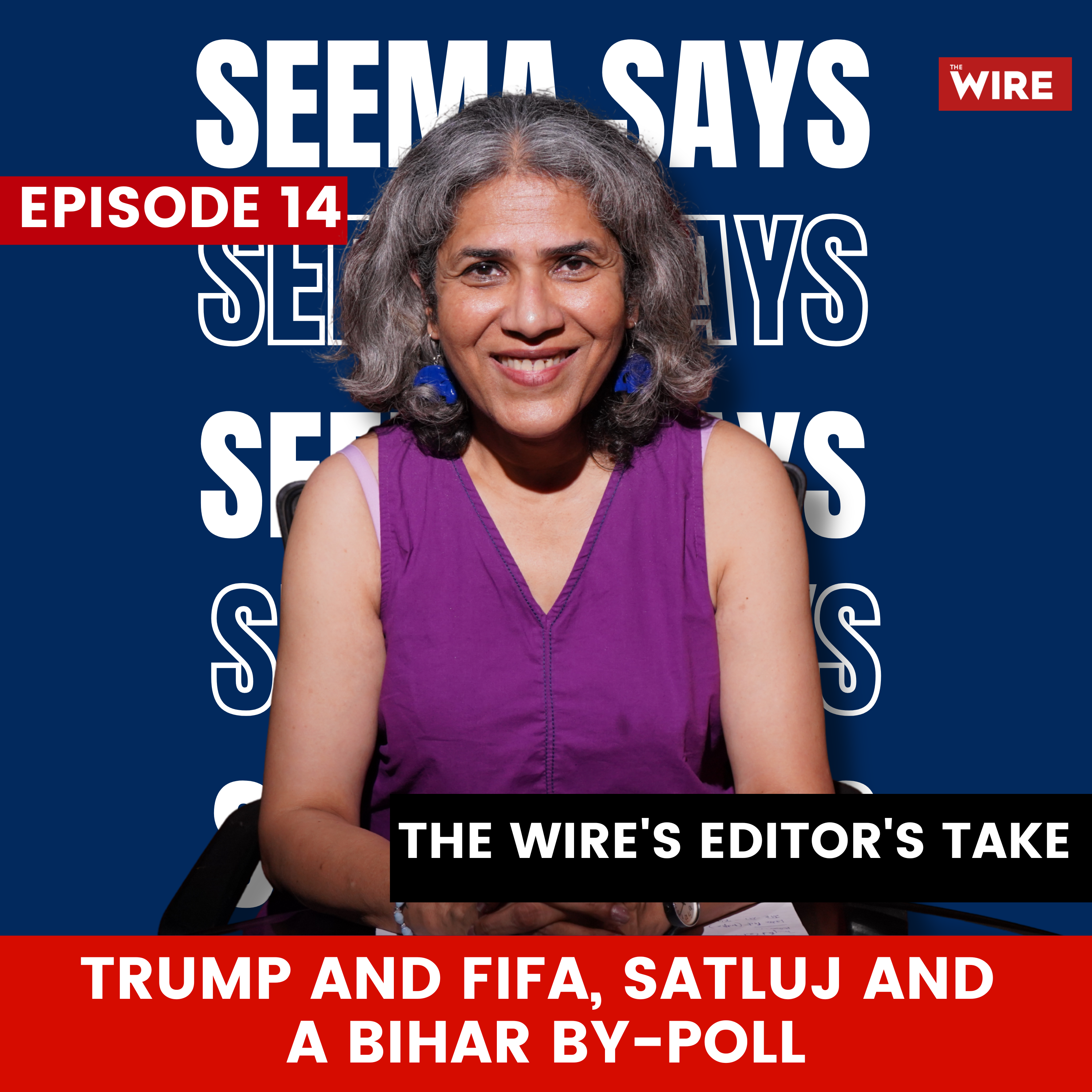 Trump and FIFA, Satluj and a Bihar By-Poll | Seema Says episode artwork