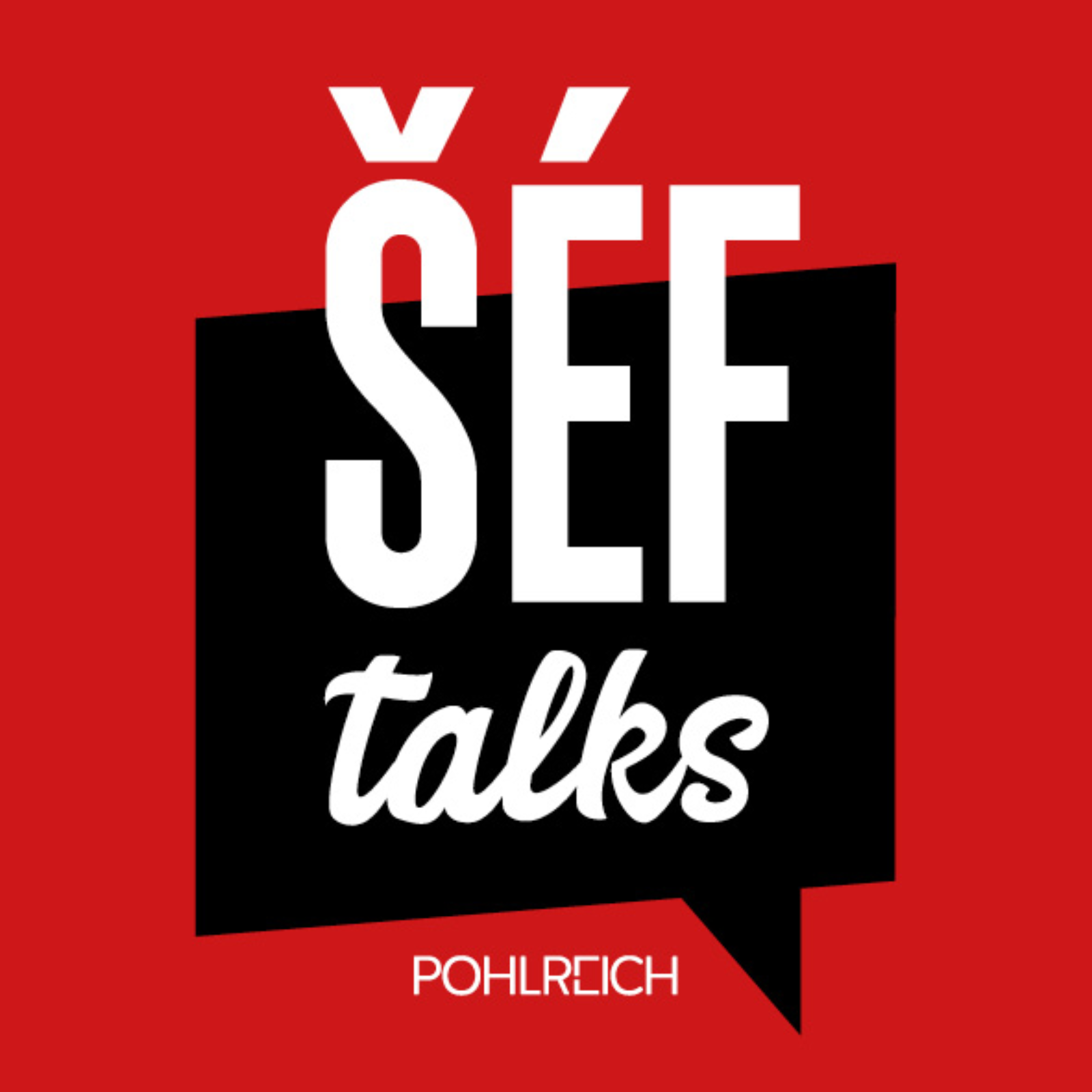 Šéf Talks - podcast Zdeňka Pohlreicha