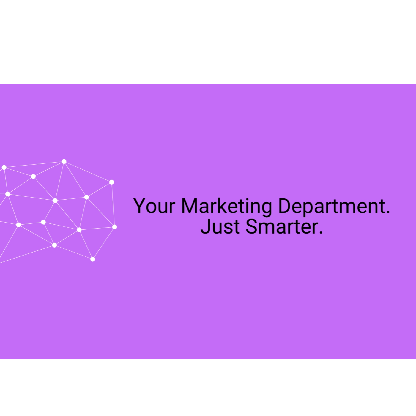 Your Marketing Department. Just Smarter.