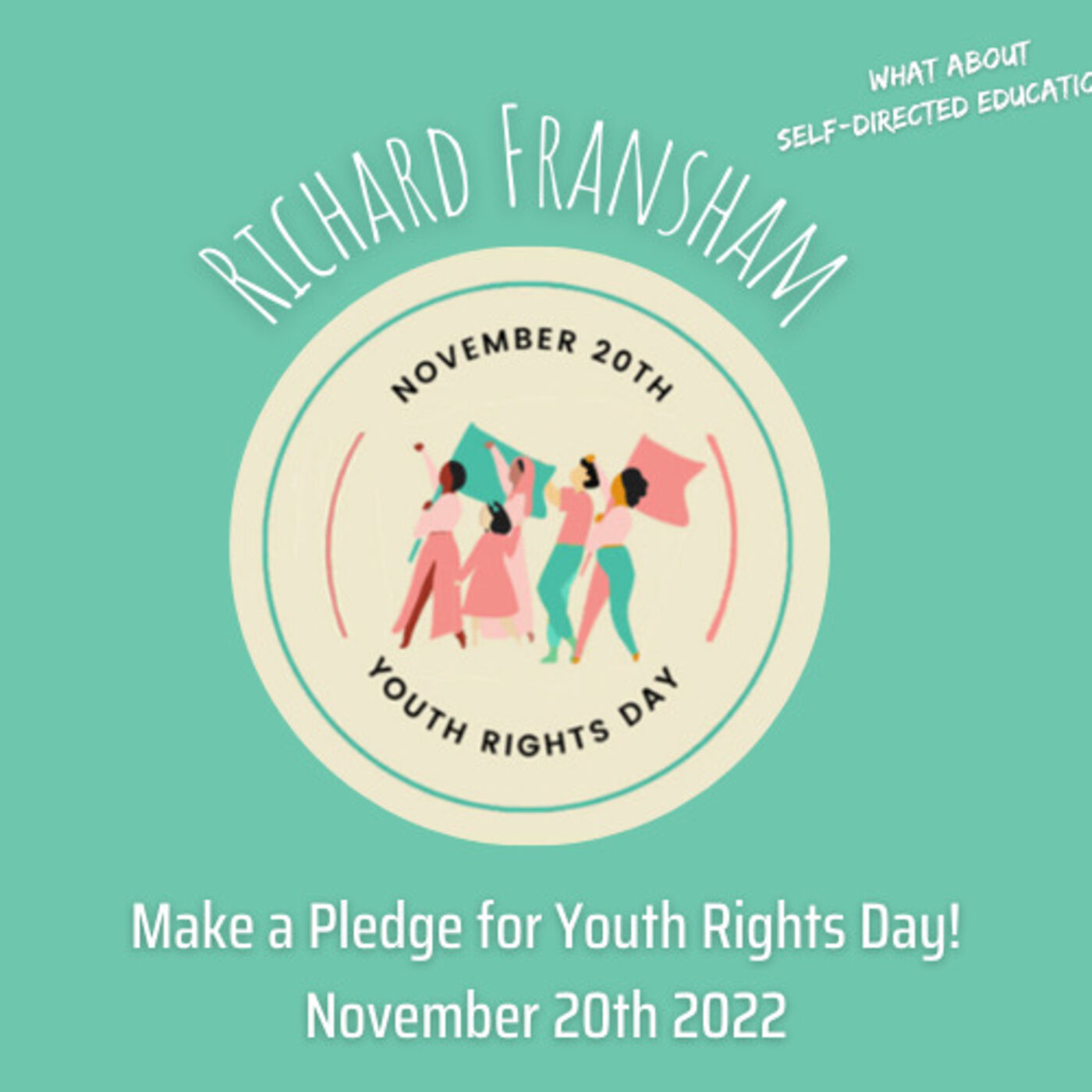 Make a pledge for November 20th 2022 Youth Rights Day - Max Sauber in conversation with Richard Fransham