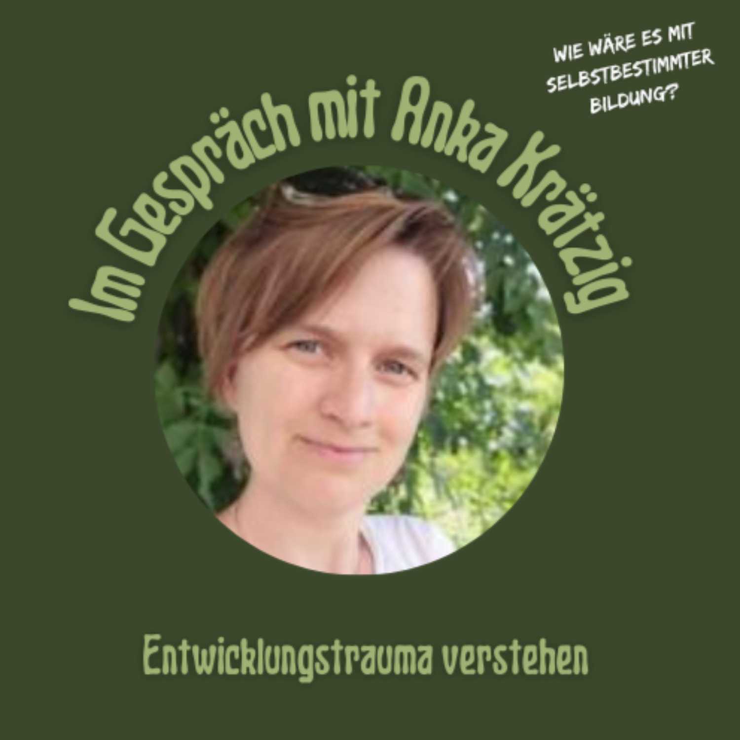 Entwickelungstrauma - Max Sauber im Gespräch mit Anka Krätzig