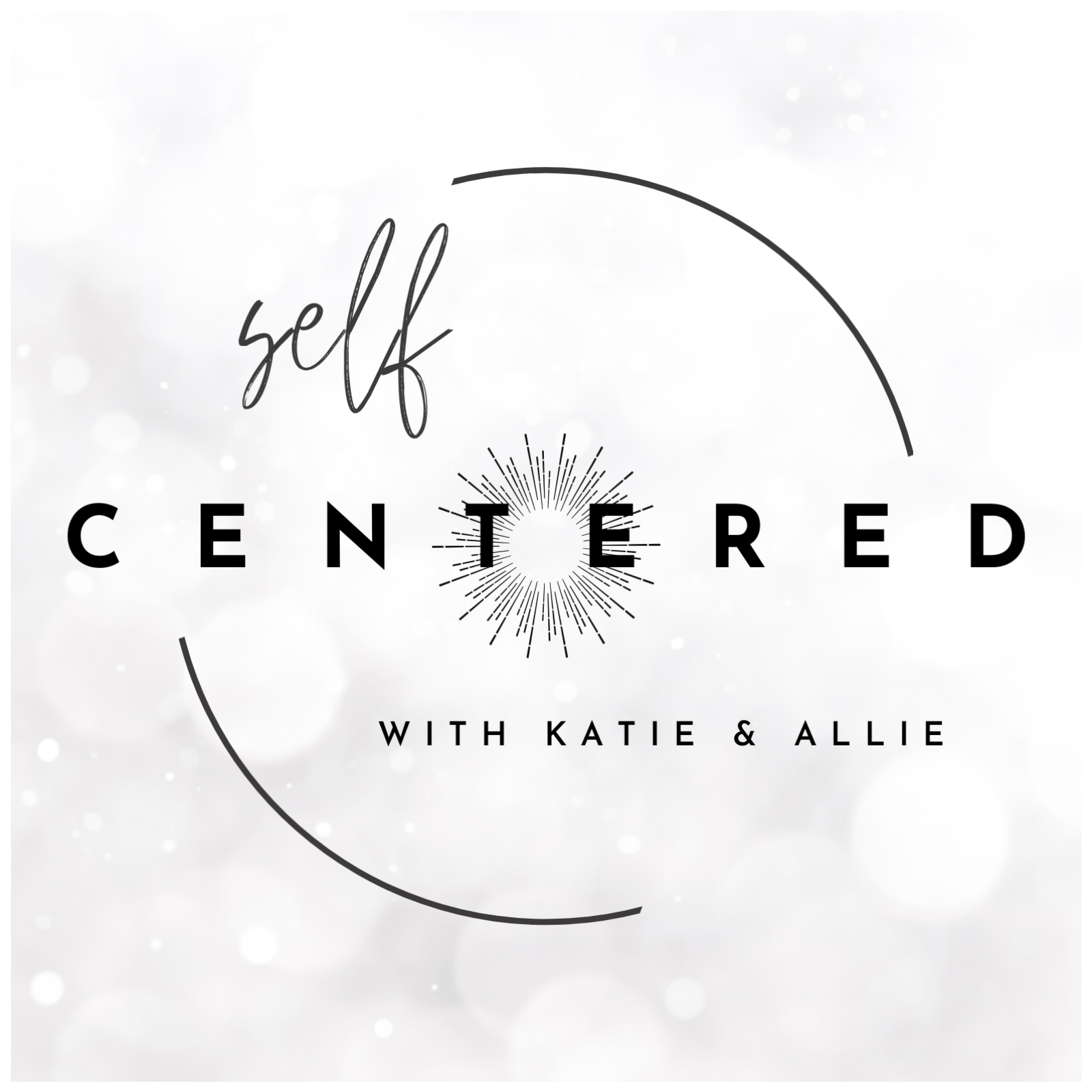 Self Centered™ with Katie and Allie