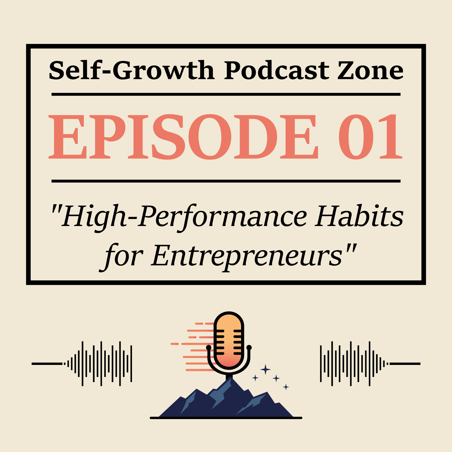 🎙️ Self-Growth Podcast Zone | Episode 01: "High-Performance Habits for Entrepreneurs"