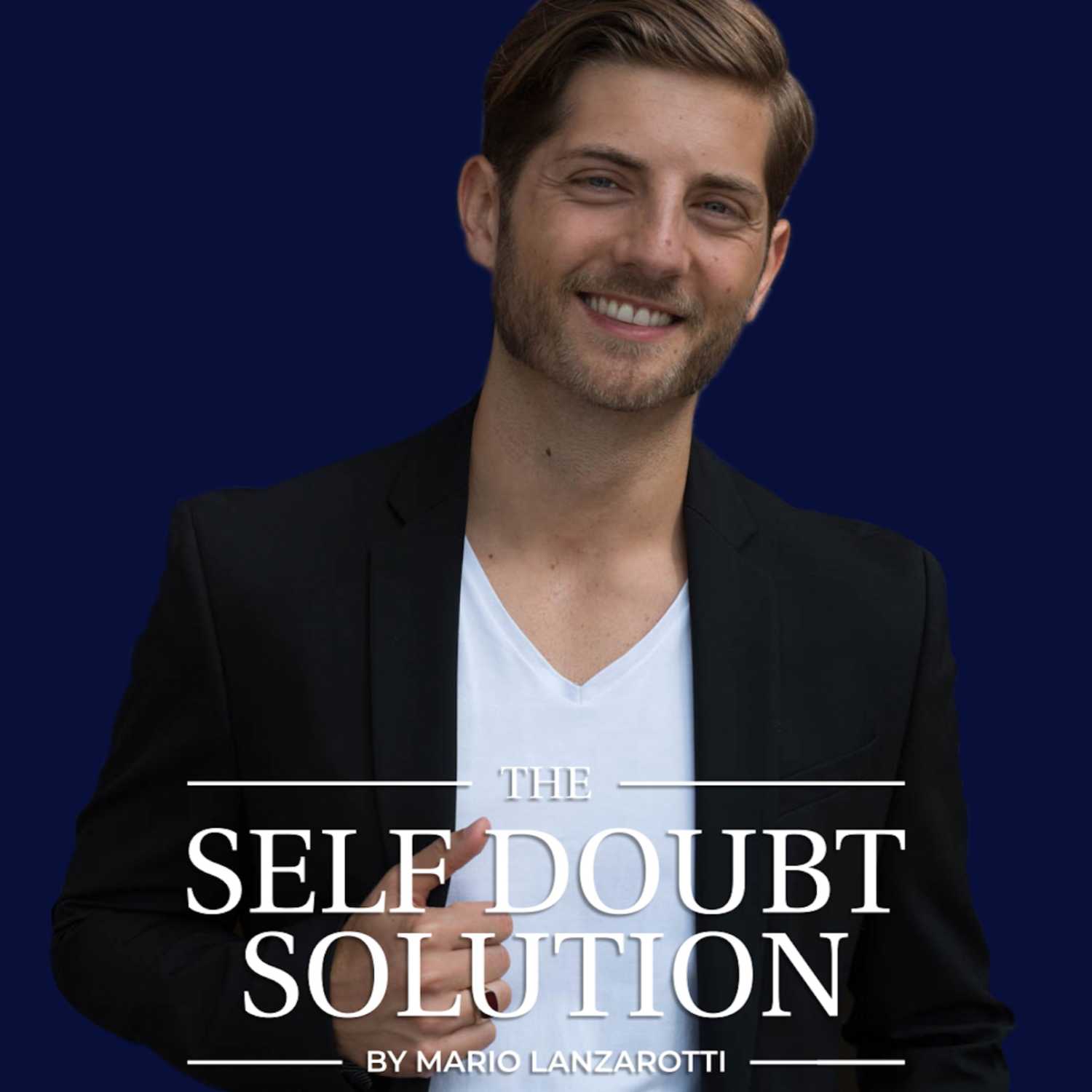 The Self Doubt Solution with Mario Lanzarotti