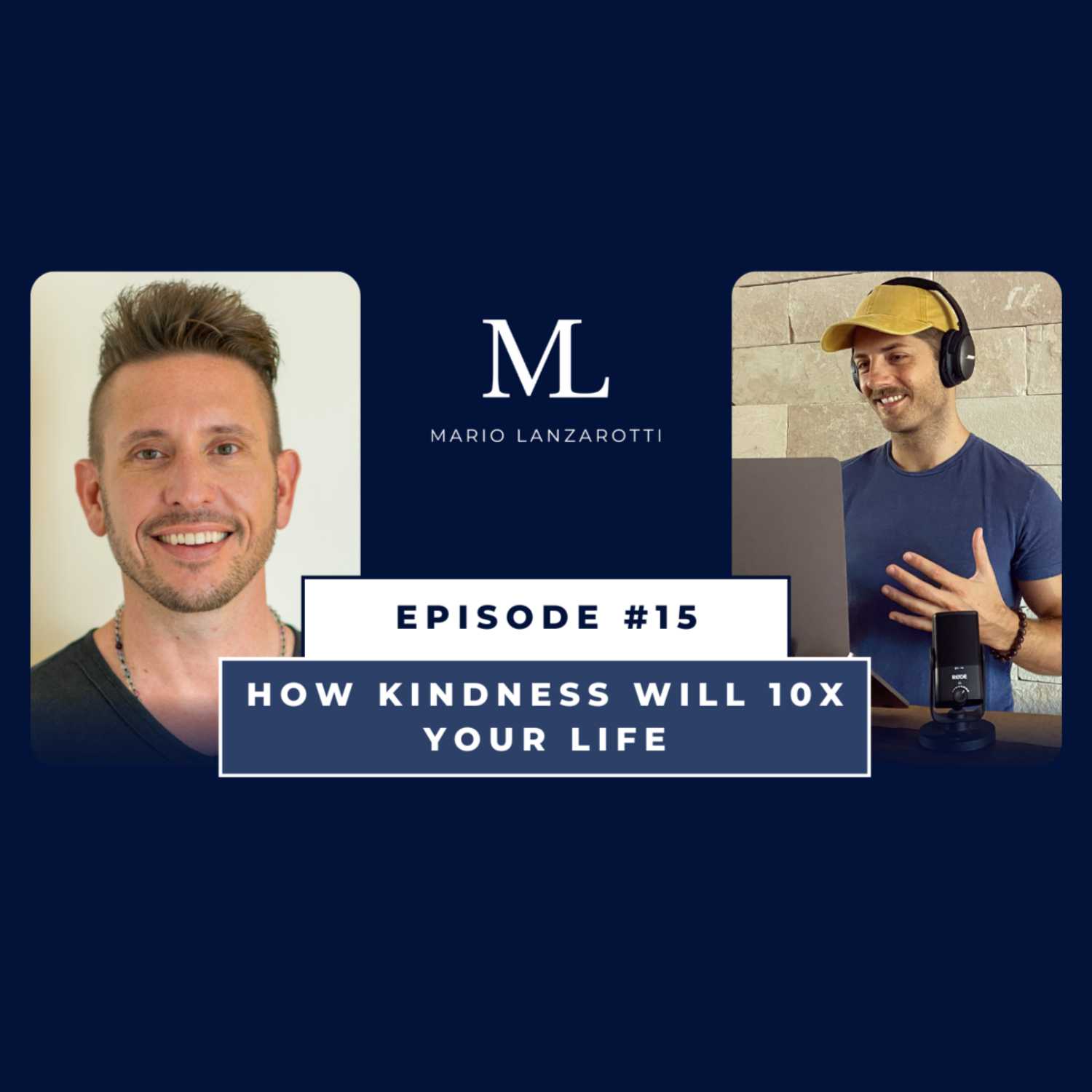 Episode 15 - How Kindness Will 10x Your Life