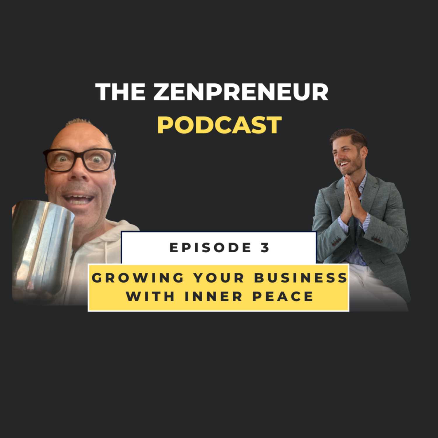 Episode 3 -  Growing Your Business Through Inner Peace