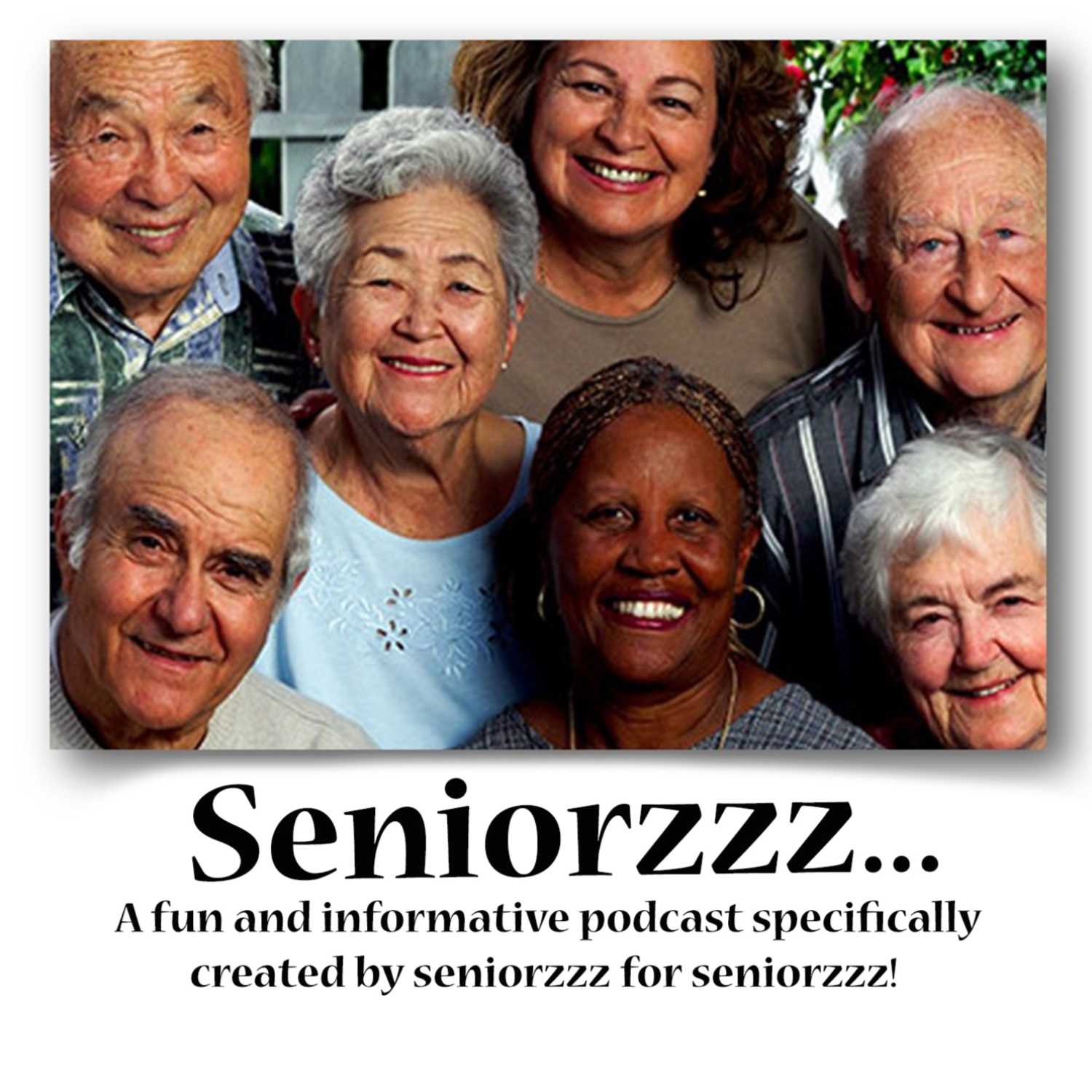 A fun and informative podcast specifically created by seniorzzz for seniorzzz