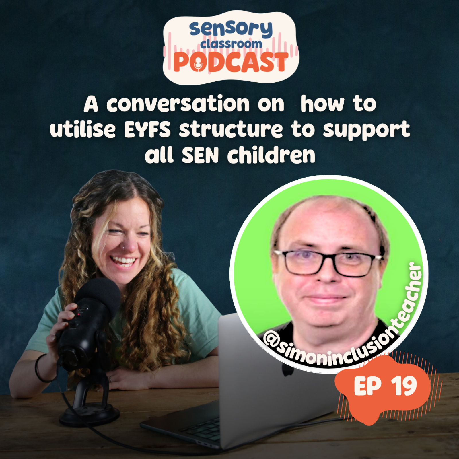 EP 19 Utilising EYFS strategies for all SEN pupils with Simon Inclusion Teacher