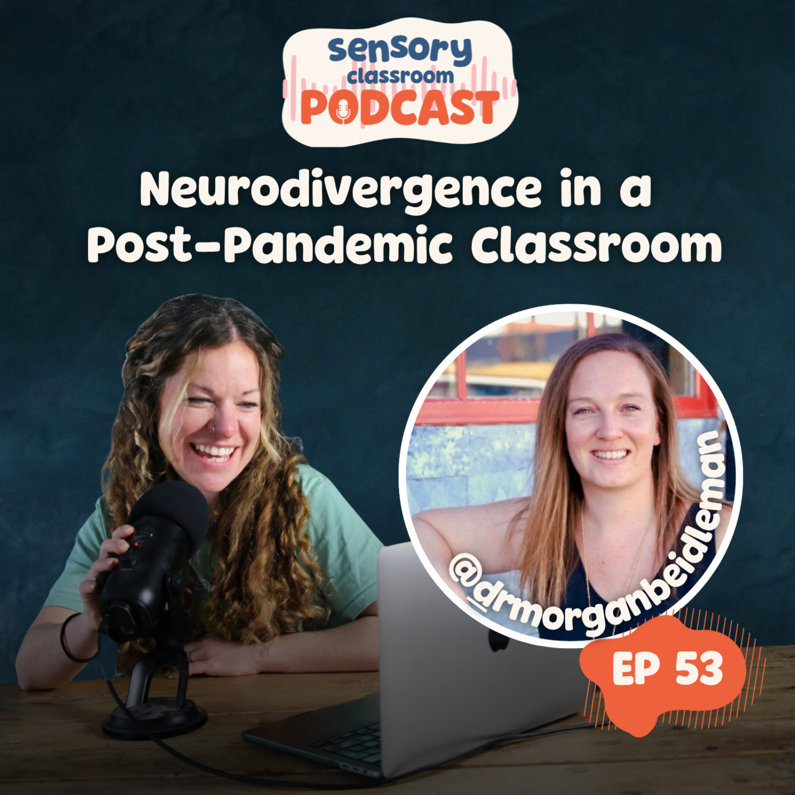 EP 53: Neurodivergence in a Post-Pandemic Classroom with Dr Morgan Beidleman