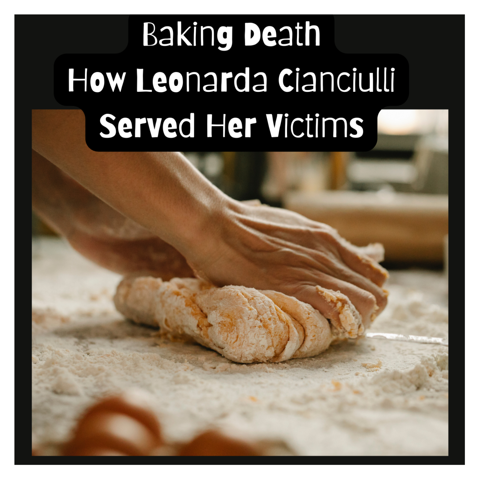 Baking Death: How Leonarda Cianciulli Served Her Victims