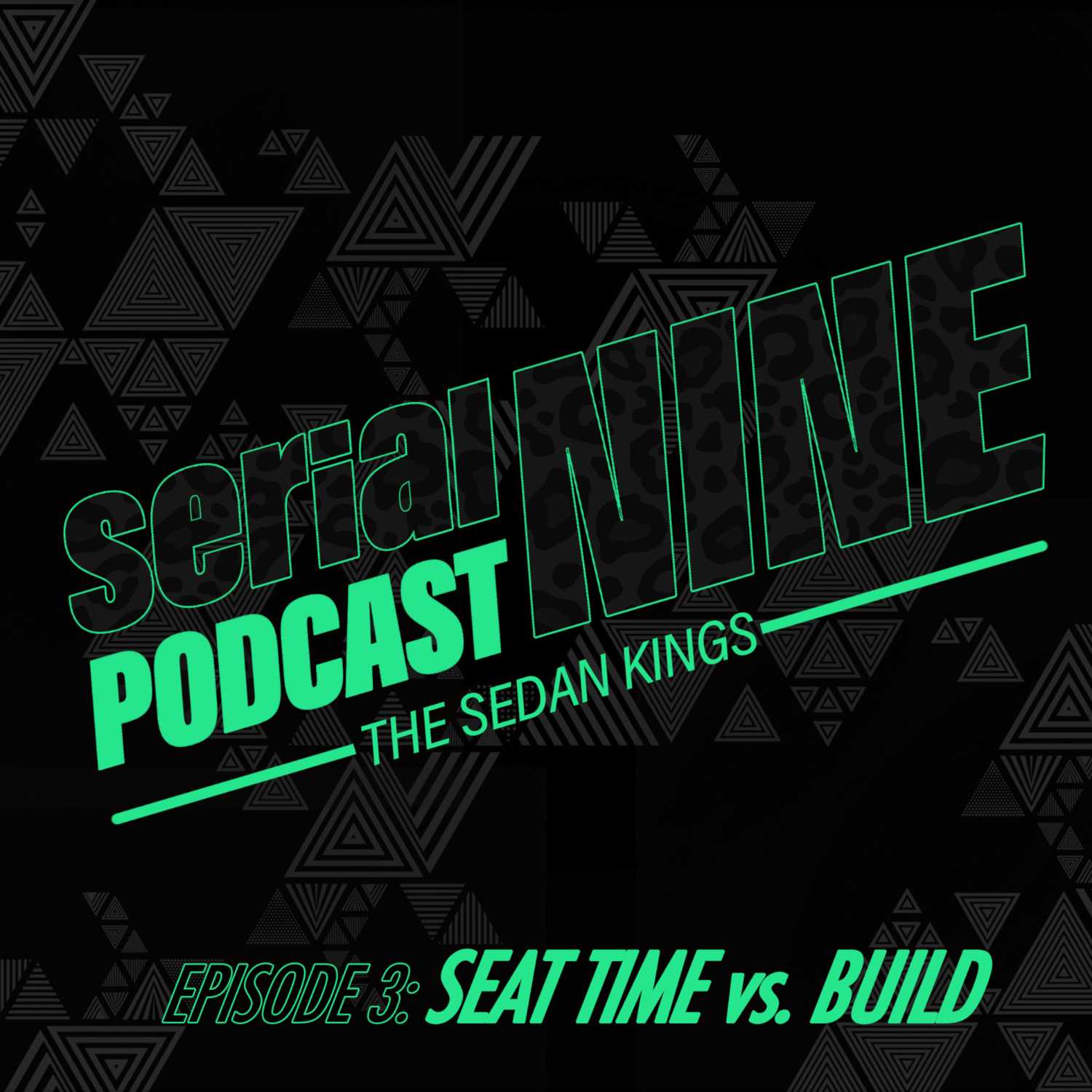SERIALPodCastNINE Episode 3 Seat Time vs Build on the SERIALNINE Podcast
