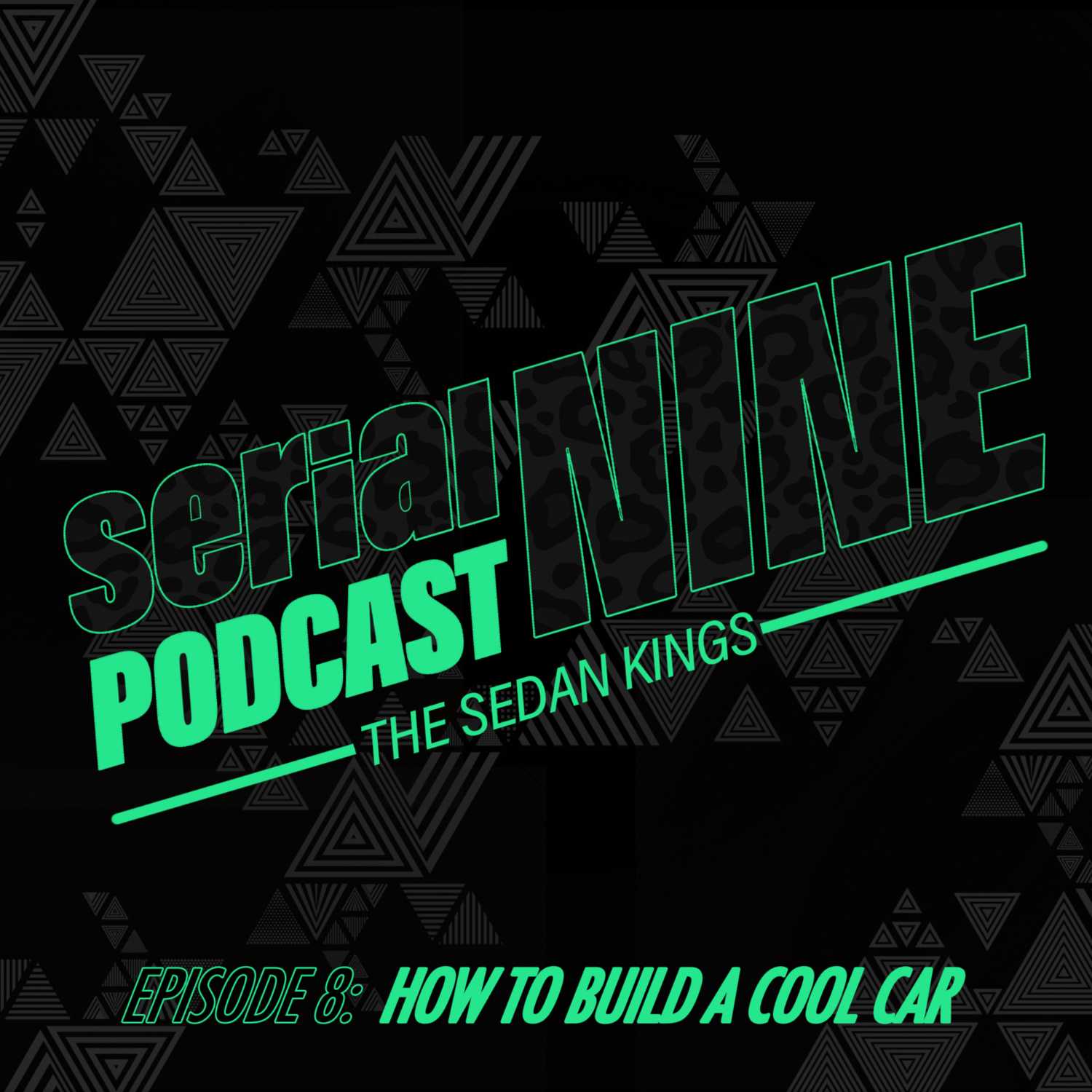 SERIALPodCastNINE Episode 8 How to Build a Cool Car on the SERIALNINE Podcast