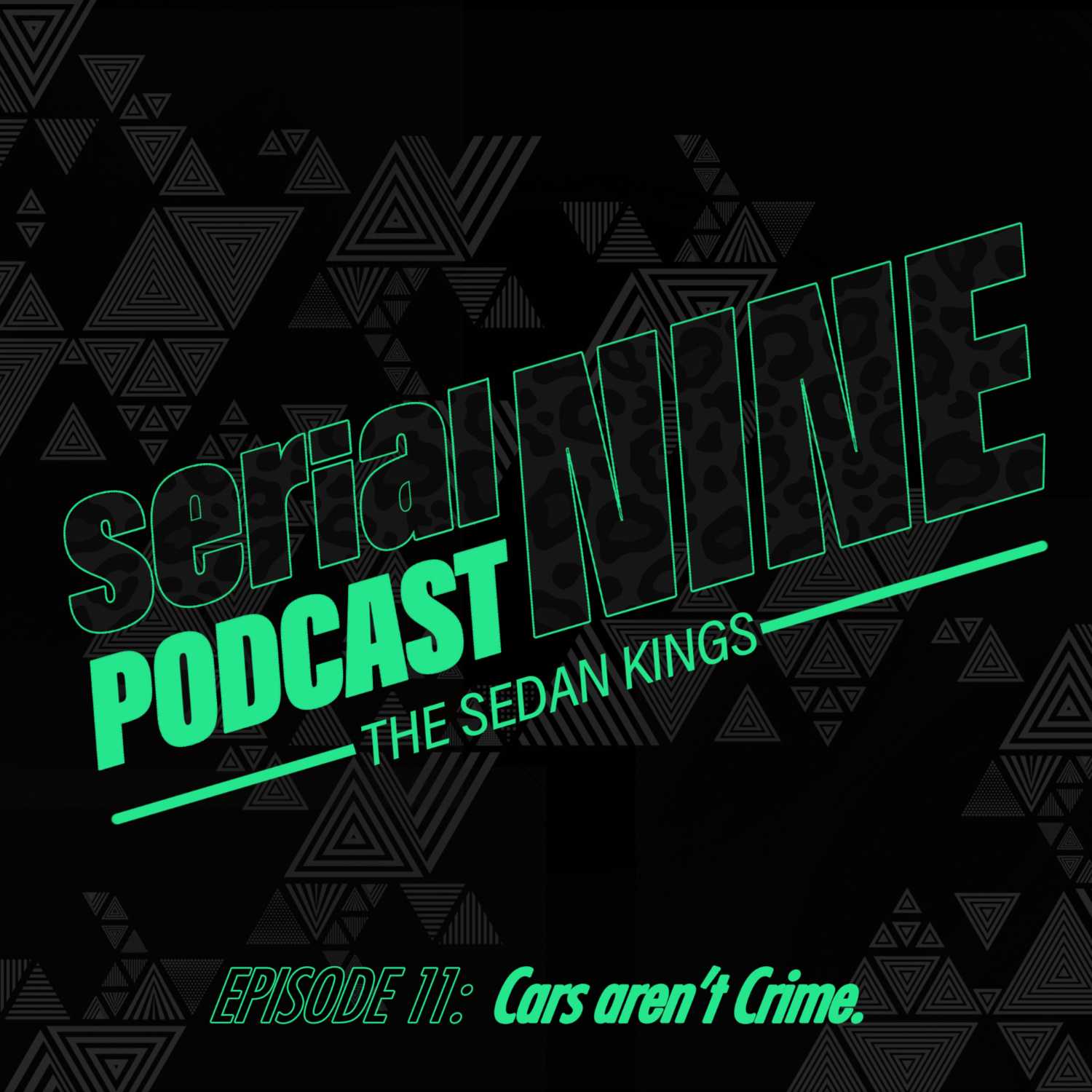 SERIALPodCastNINE Episode 11 Cars are not Crime on the SERIALNINE Podcast