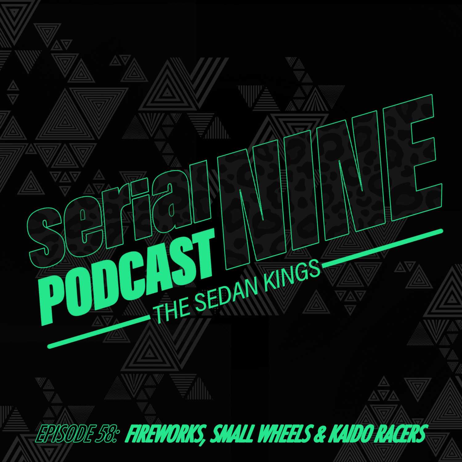 SerialPodcastNine Episode 58 Fireworks, Small Wheels & Kaido Racers