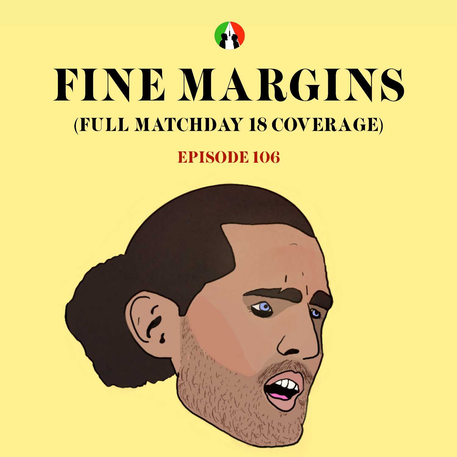 106: Fine Margins (Full Matchday 18 Coverage)