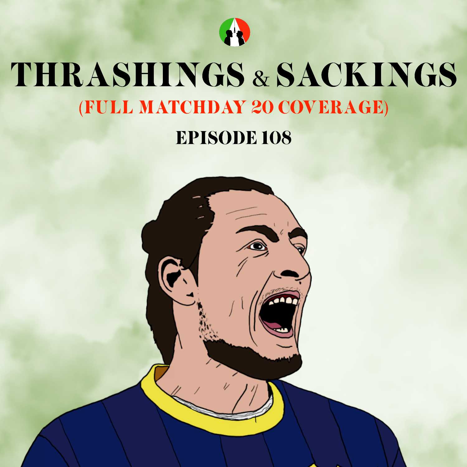 108: Thrashings & Sackings (Full Matchday 20 Coverage)
