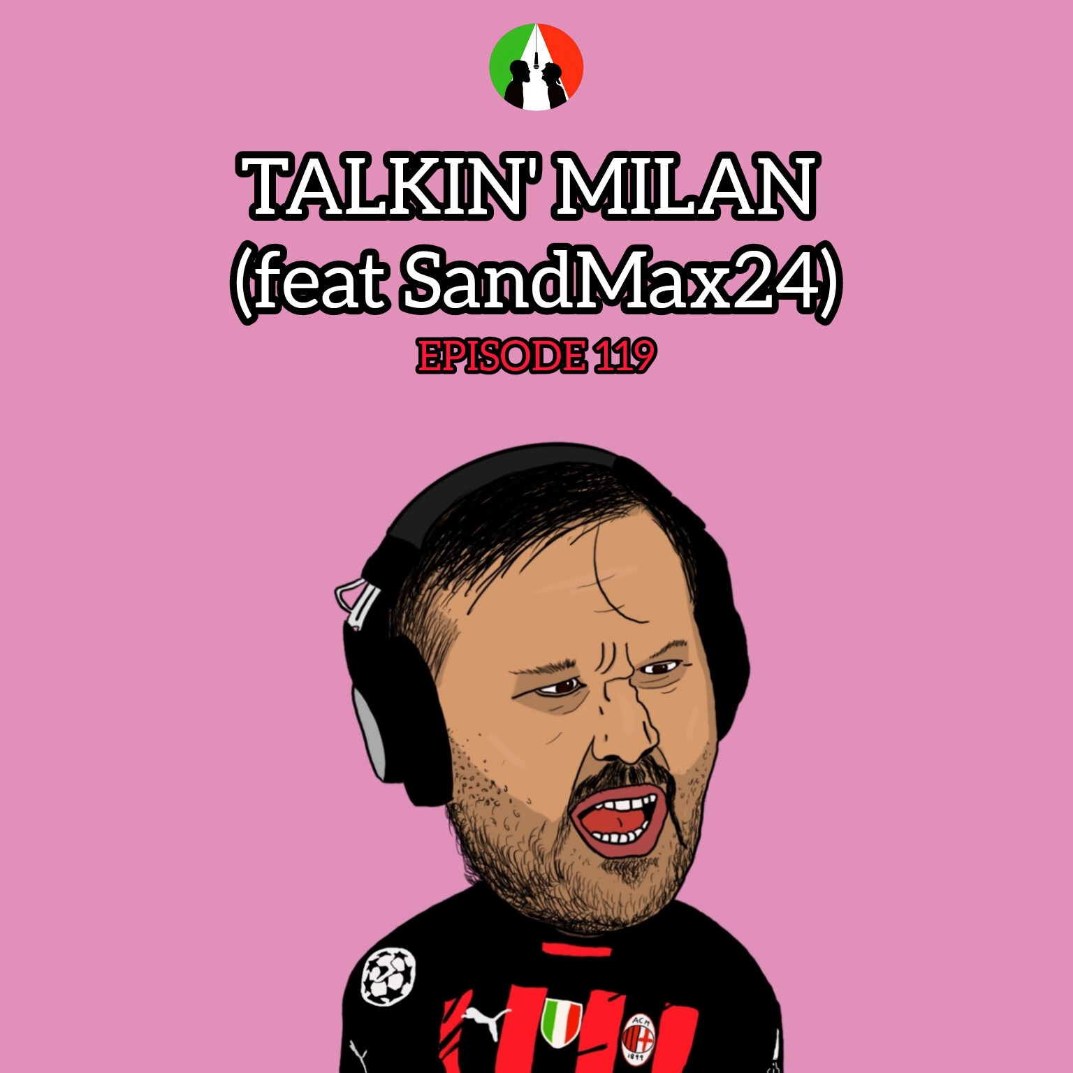 119: Talkin' Milan (feat SandMax24)