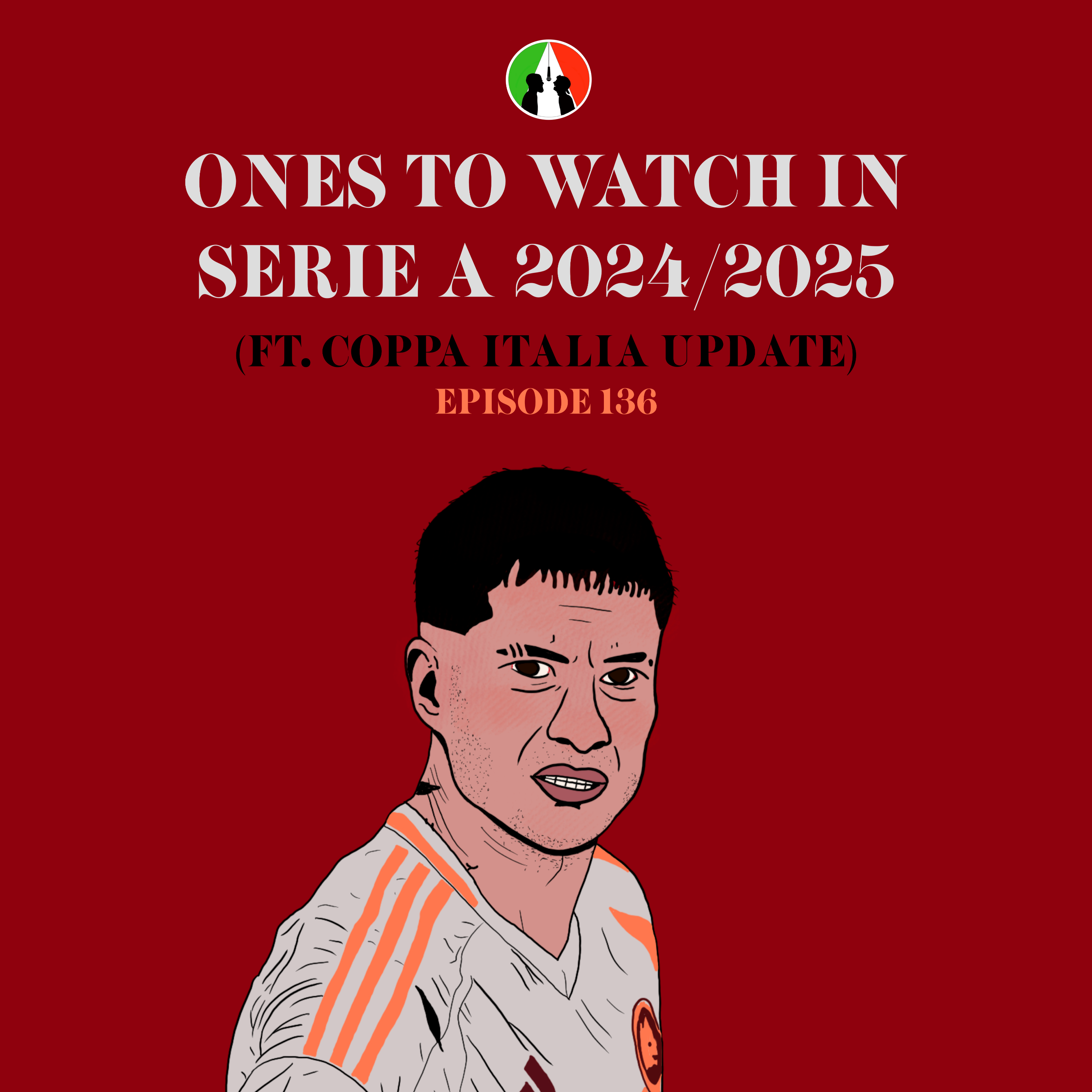 136: Ones to Watch in Serie A 2024/2025 (ft. Coppa Italia Update) episode artwork