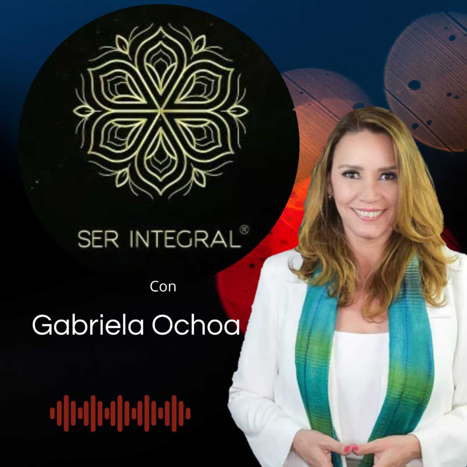 Ser Integral con Gabriela Ochoa