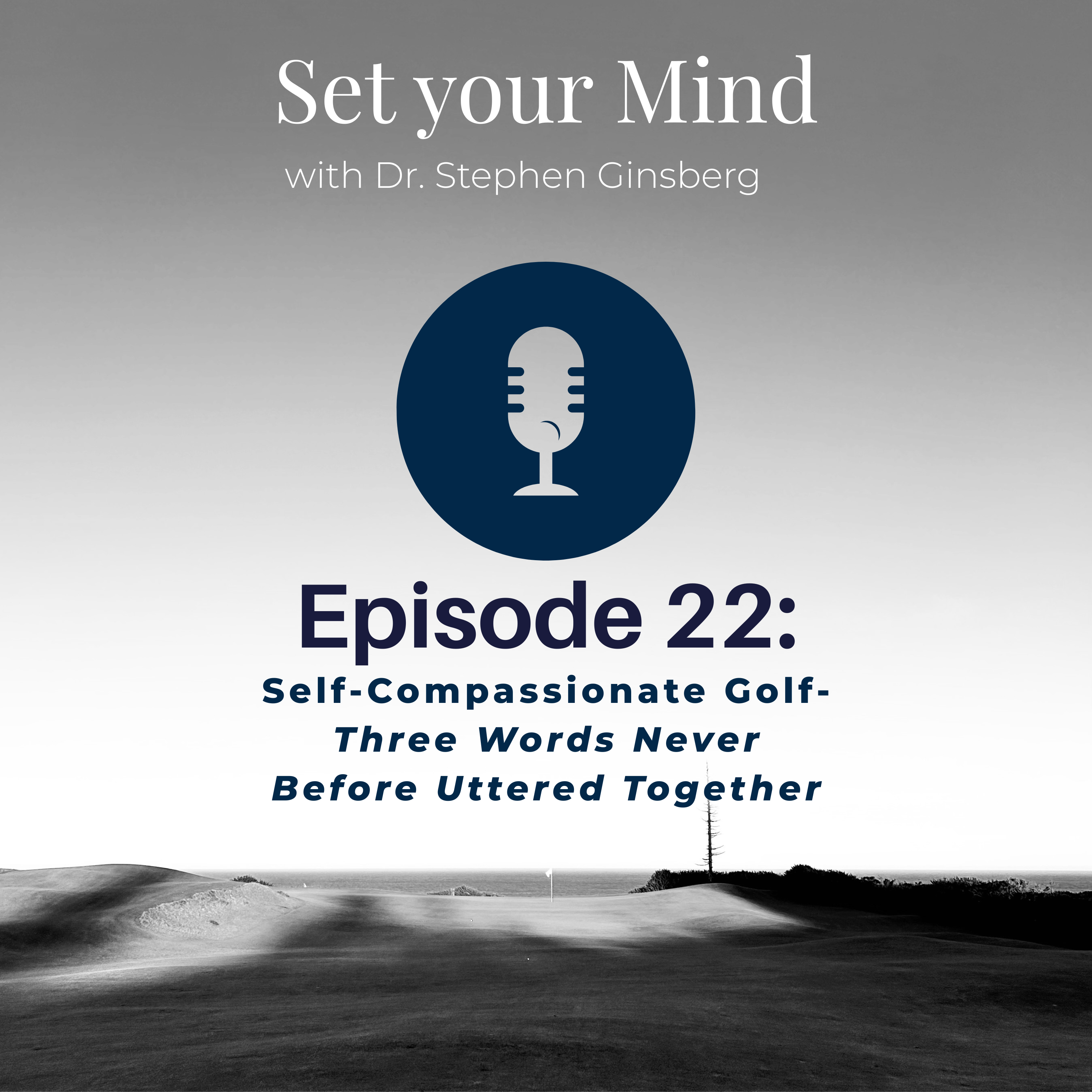 Episode 22: Self-Compassionate Golf--Three Words Never Before Uttered Together episode artwork