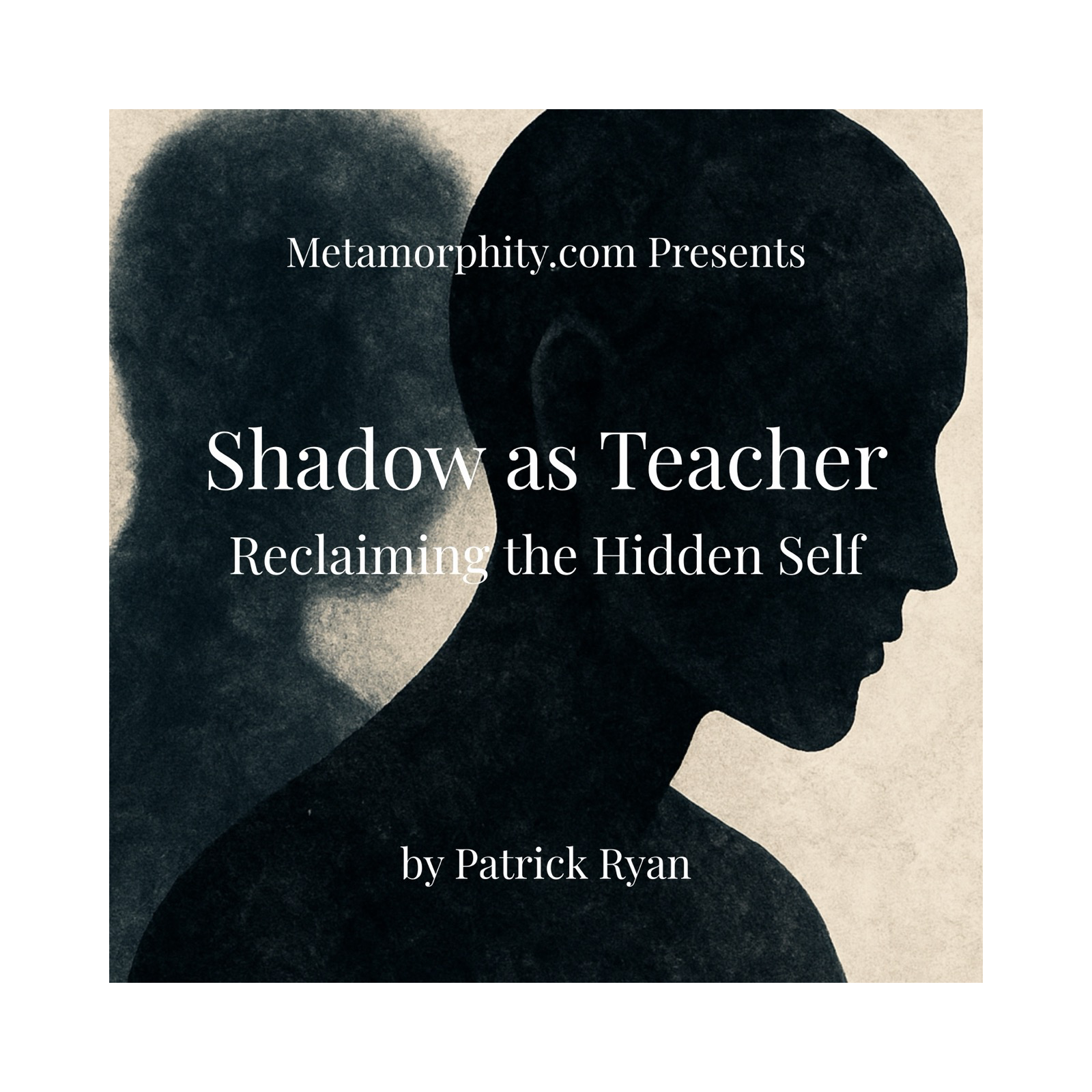 Shadow as Teacher: Reclaiming the Hidden Self