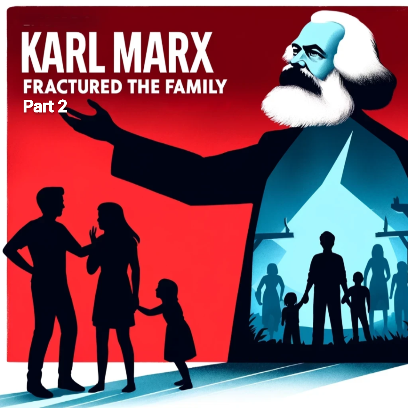 How Karl Marx Fractured the Nuclear Family (Pt. 2)