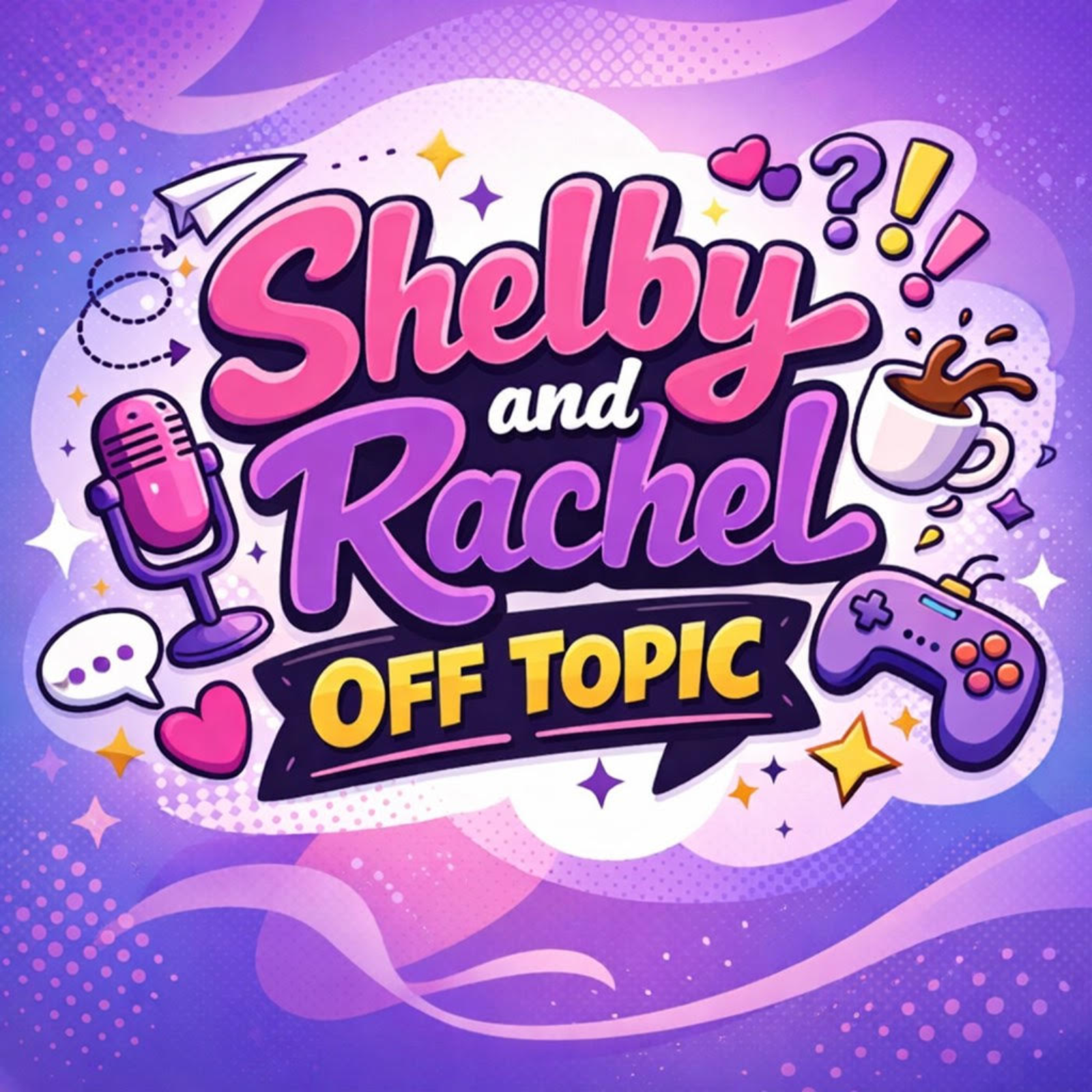 Shelby And Rachel: Off Topic podcast artwork
