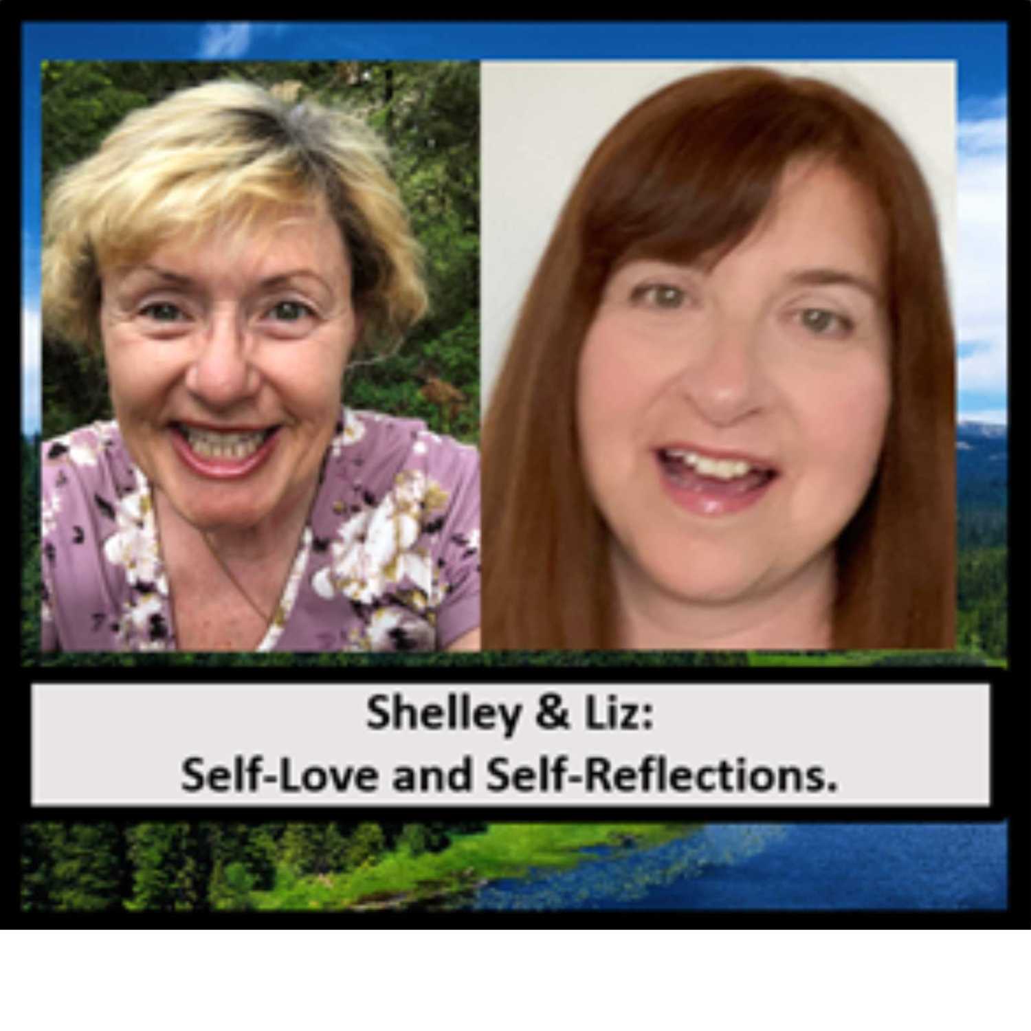 Introduction to Liz and Shelley's Series: Reflections of Self-Love & Awareness