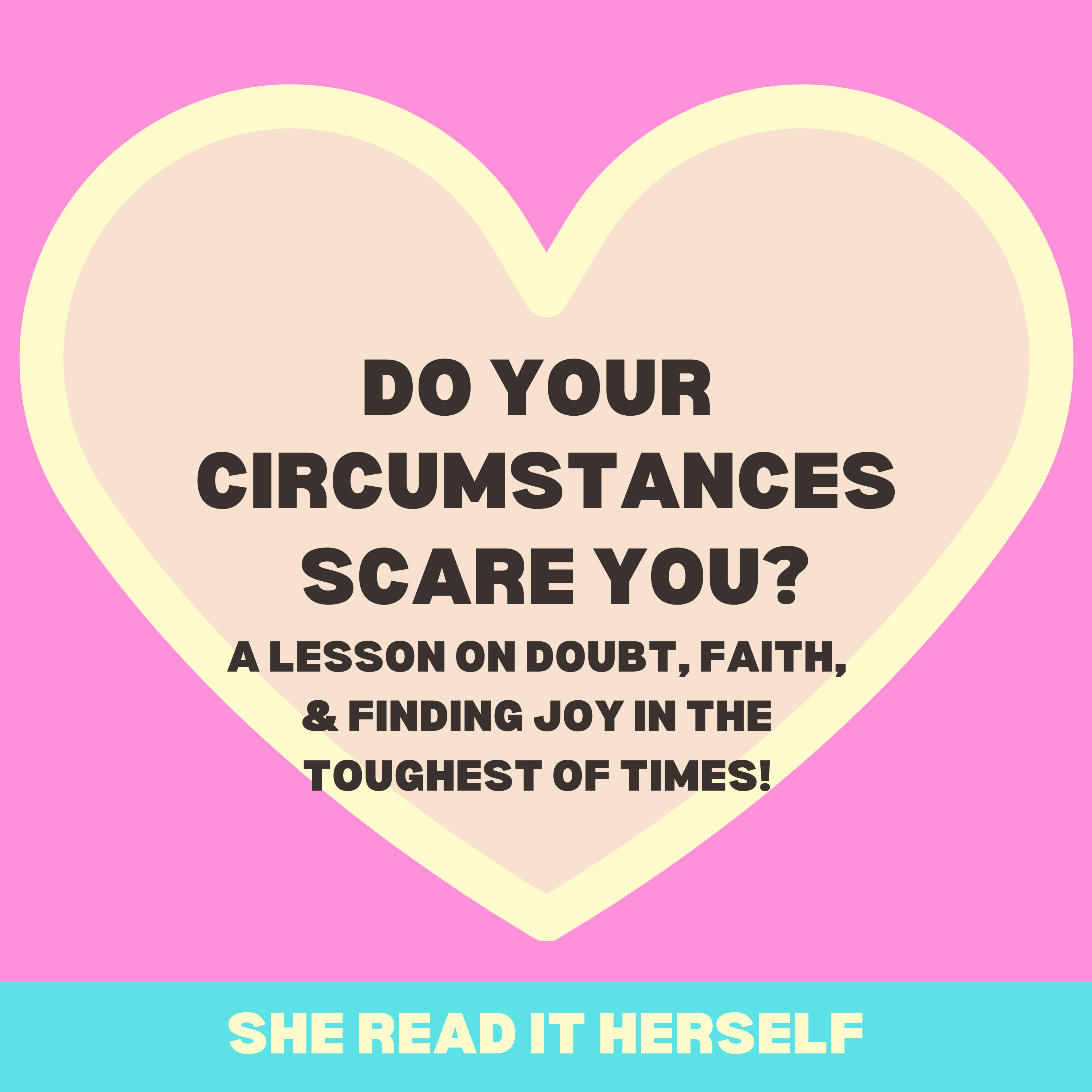 Do Your Circumstances Scare You?? : Lesson on Doubt : How to have Faith : Christian women podcast : Woman Bible Study  episode artwork