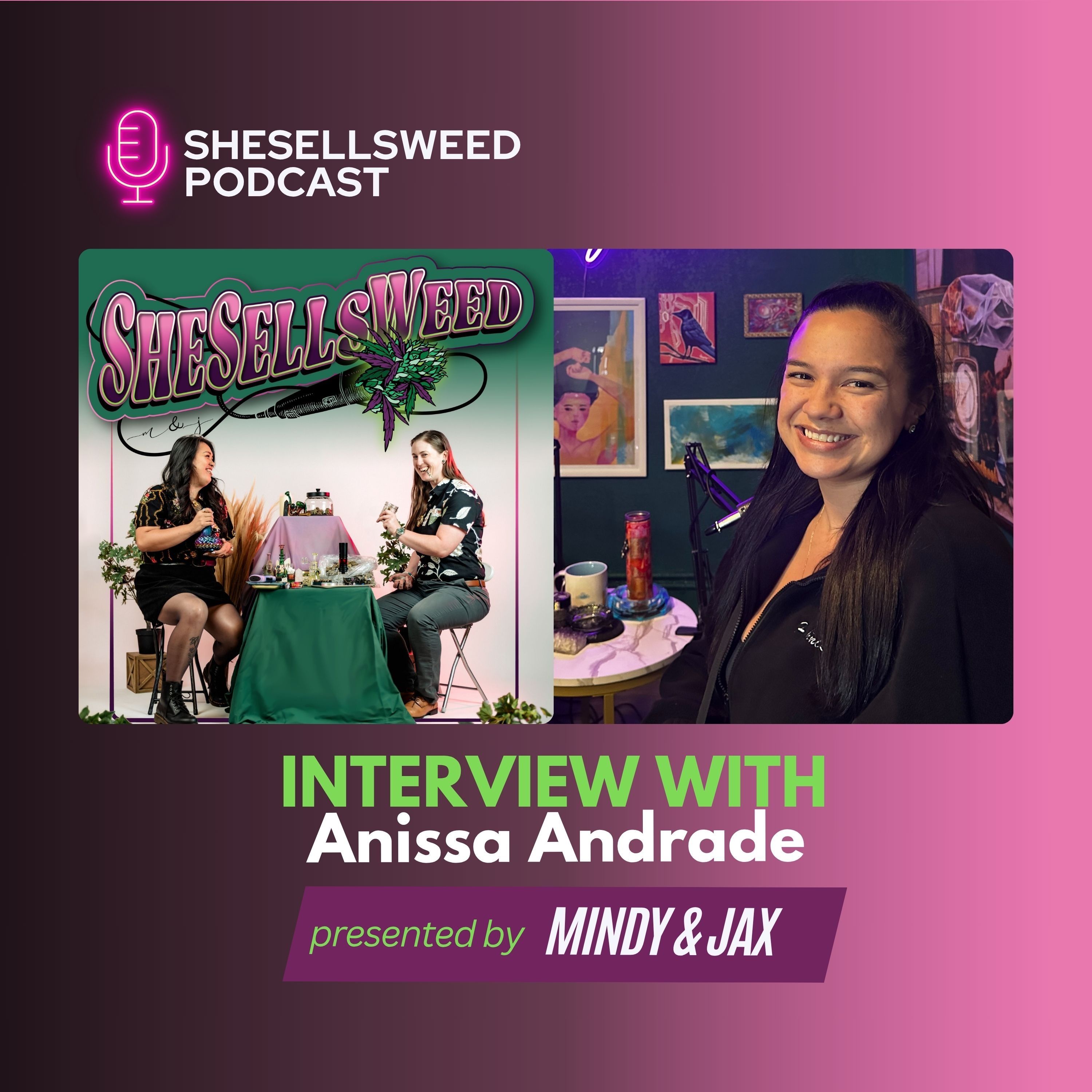 SheSellsWeed Podcast- Ep 10: Anissa Andrade