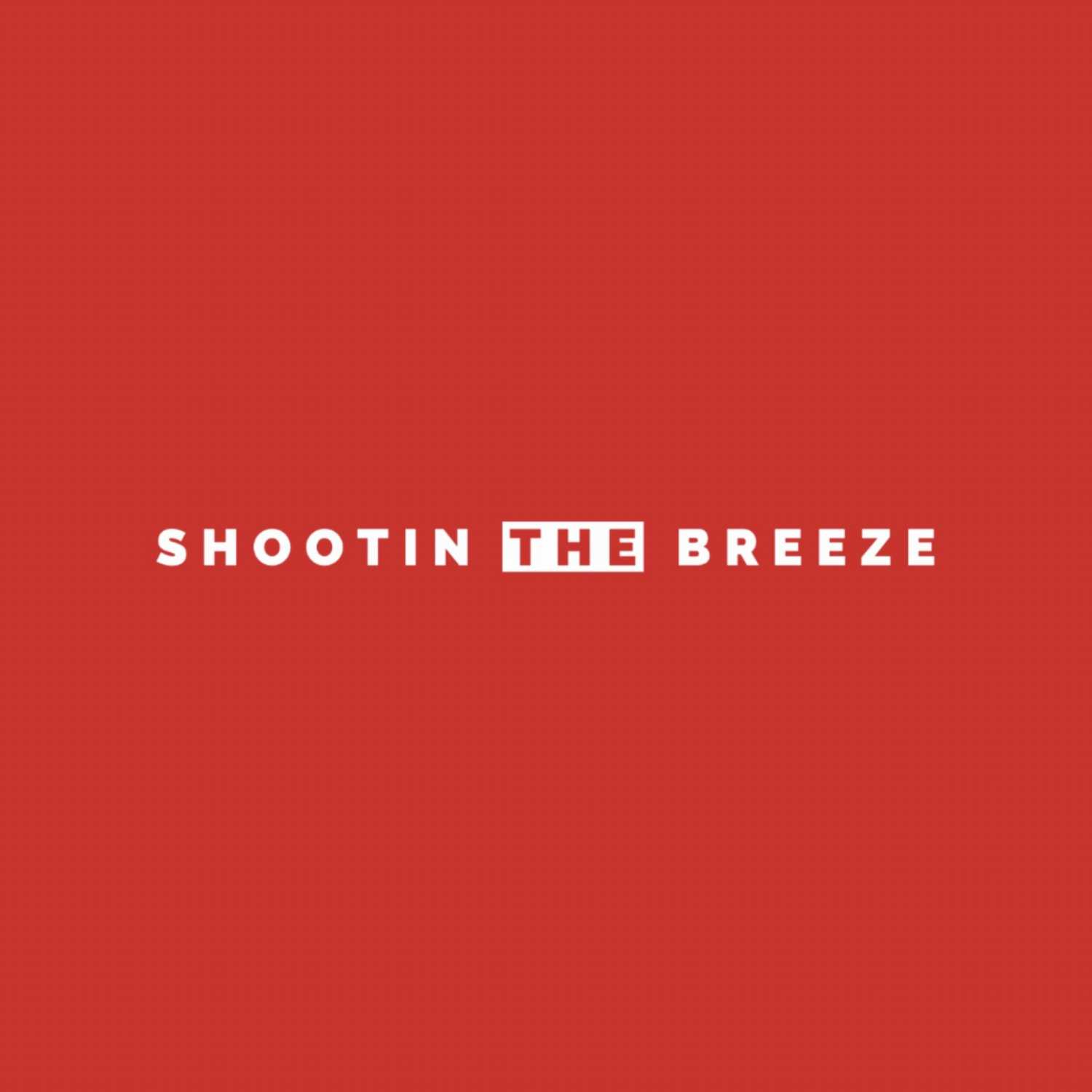 Shootin The Breeze