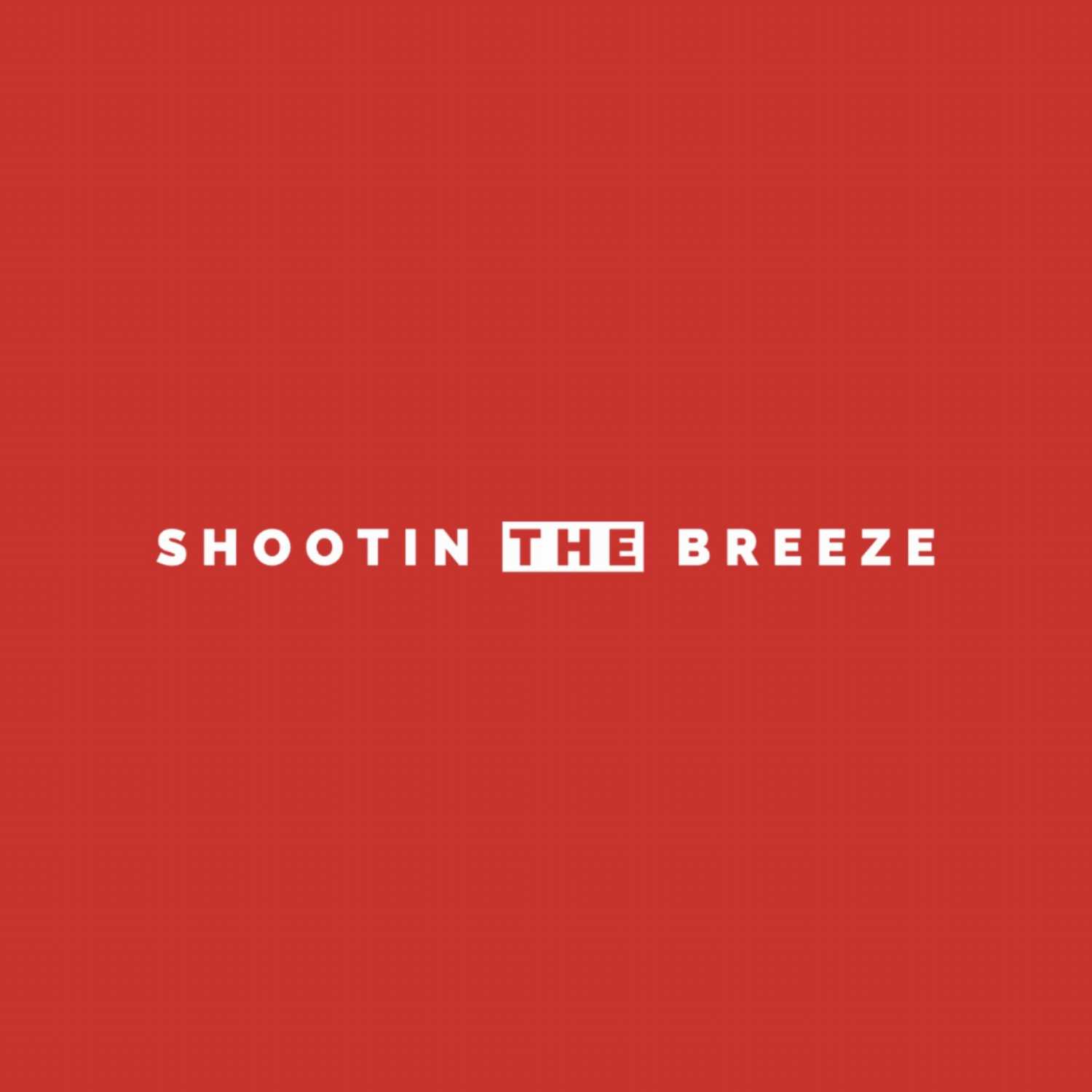 Shootin The Breeze