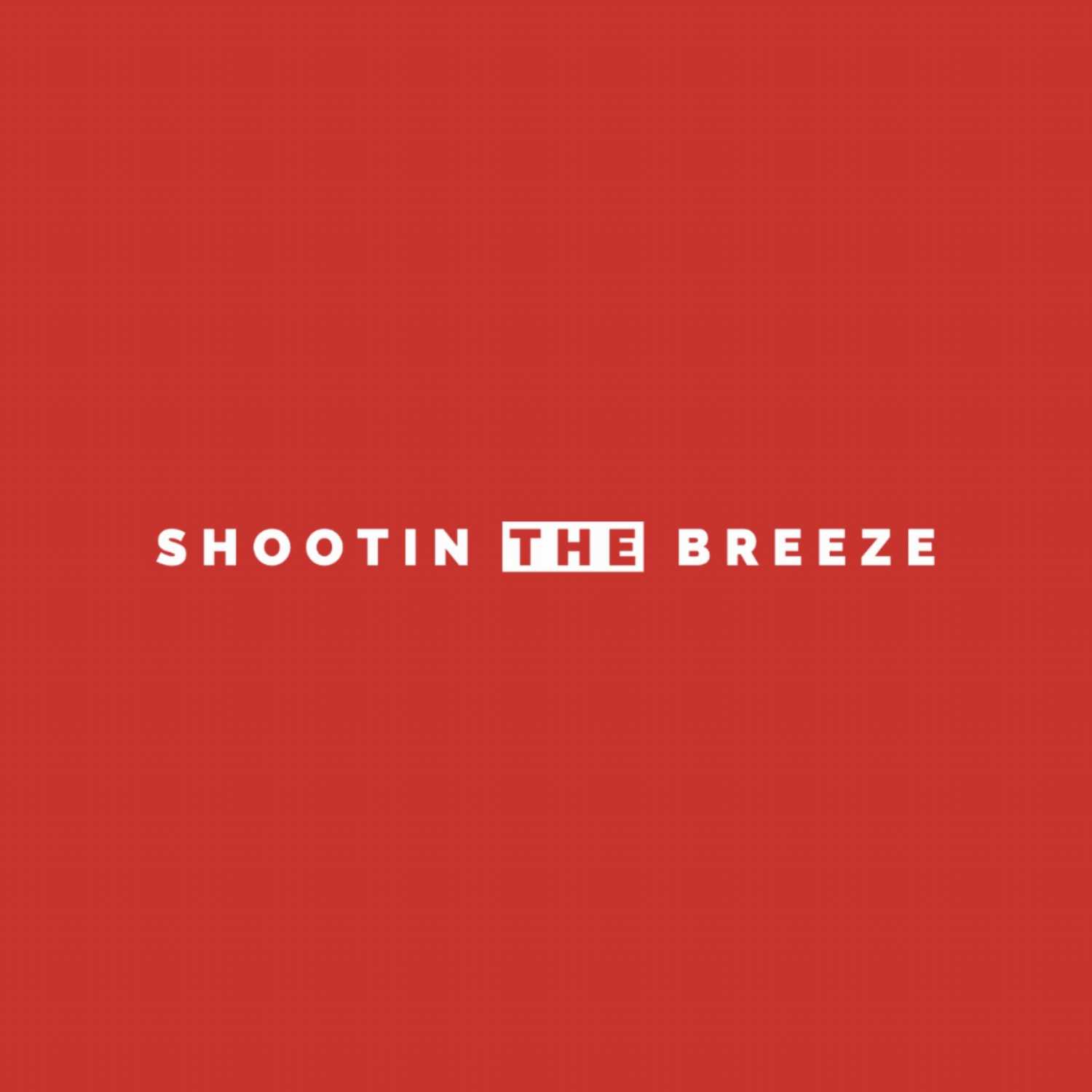 Shootin The Breeze