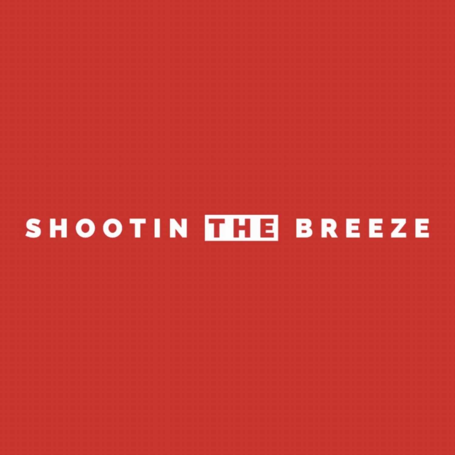 Shootin The Breeze