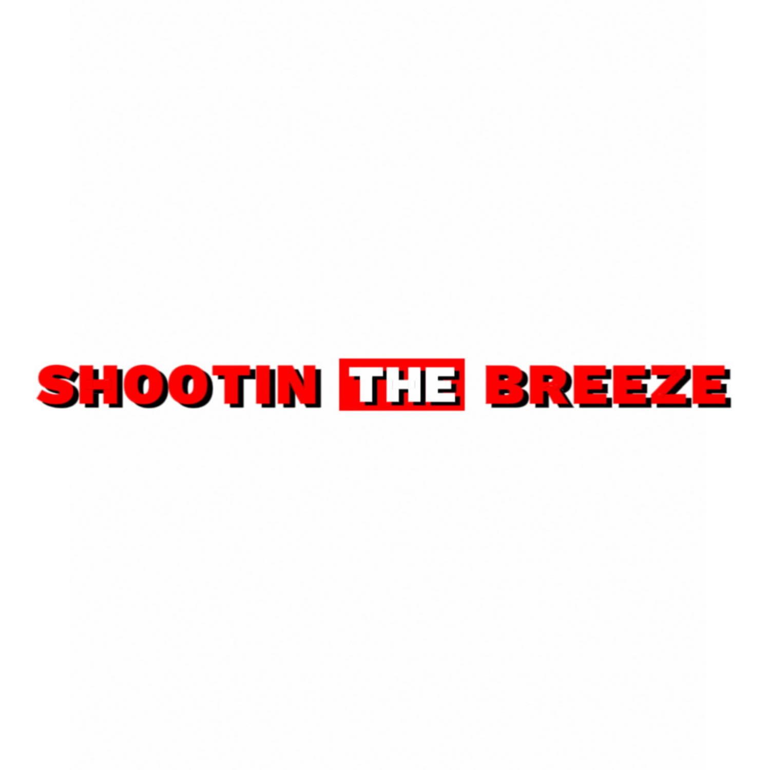Shootin The Breeze