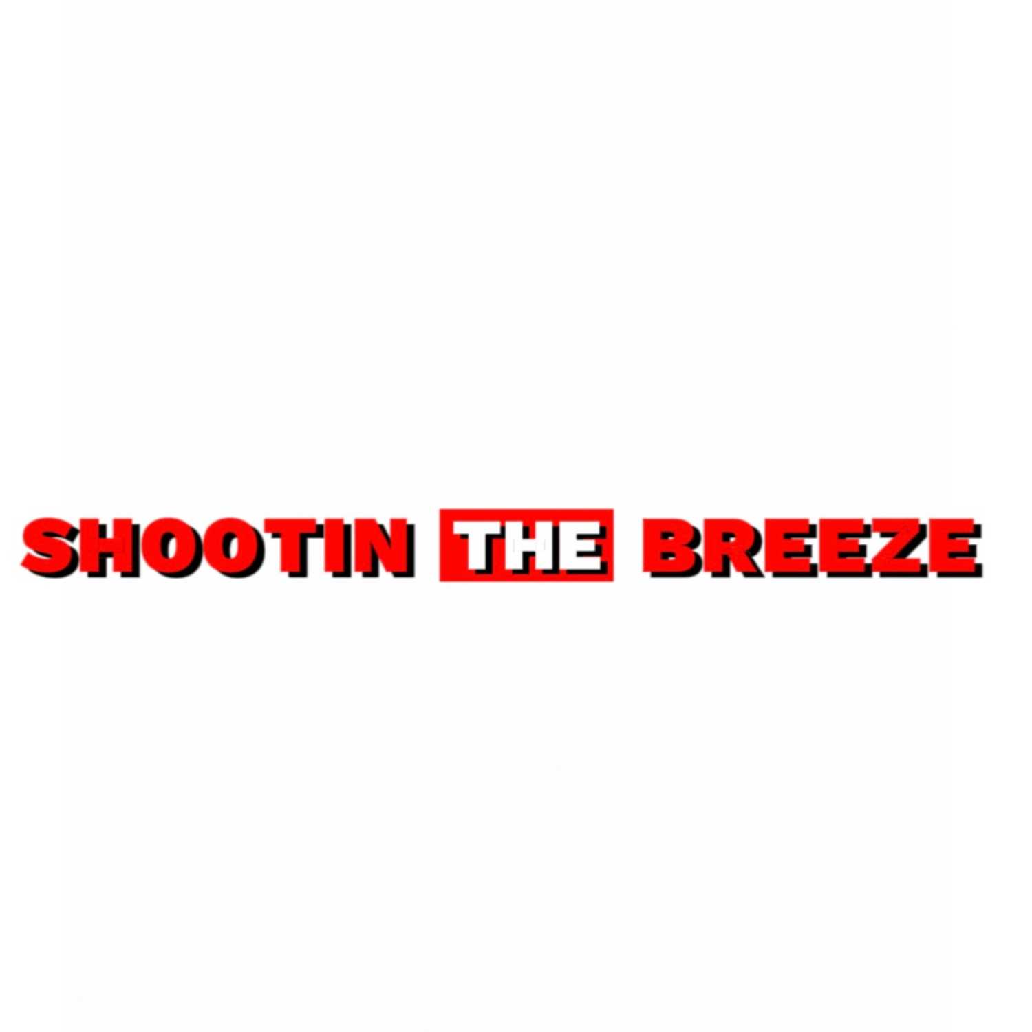 Shootin The Breeze