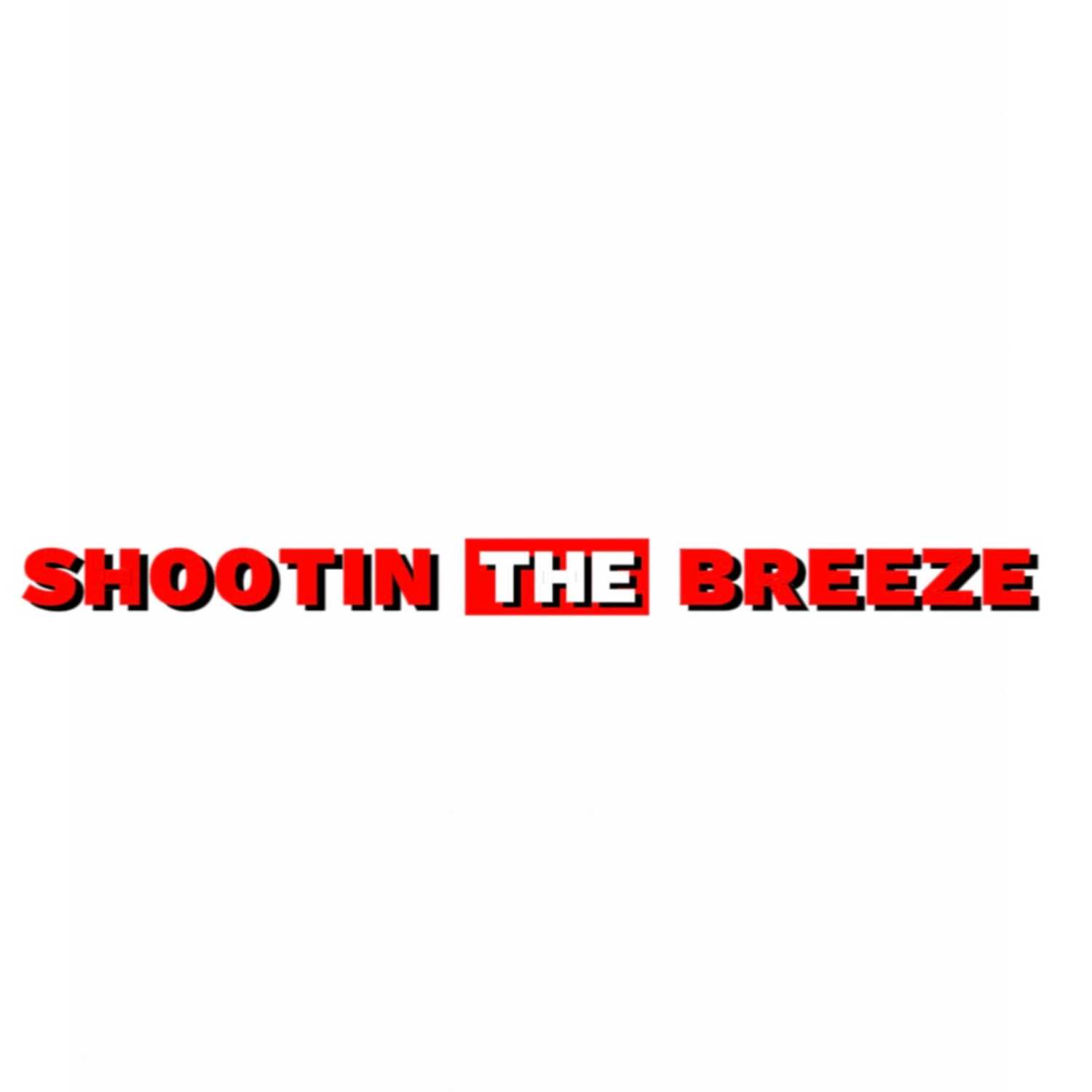 Shootin The Breeze
