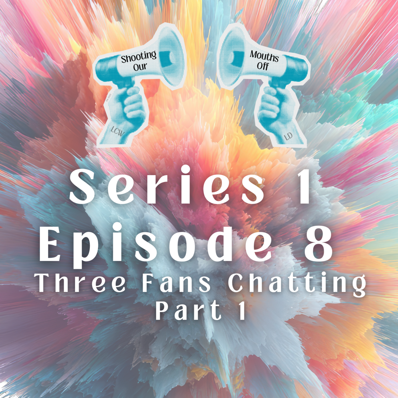 Episode 8 - Three Fans Chatting - Part 1 episode artwork