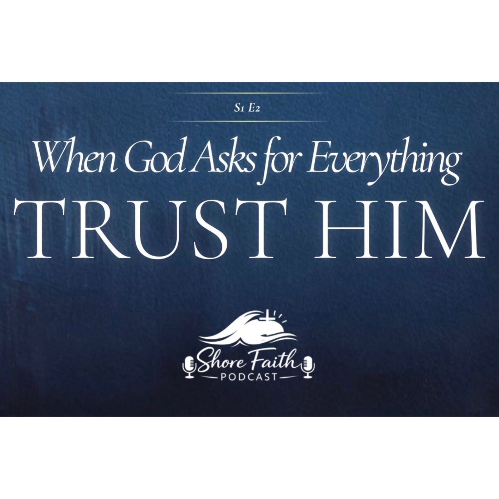 When God Asks for Everything: Trust Him episode artwork