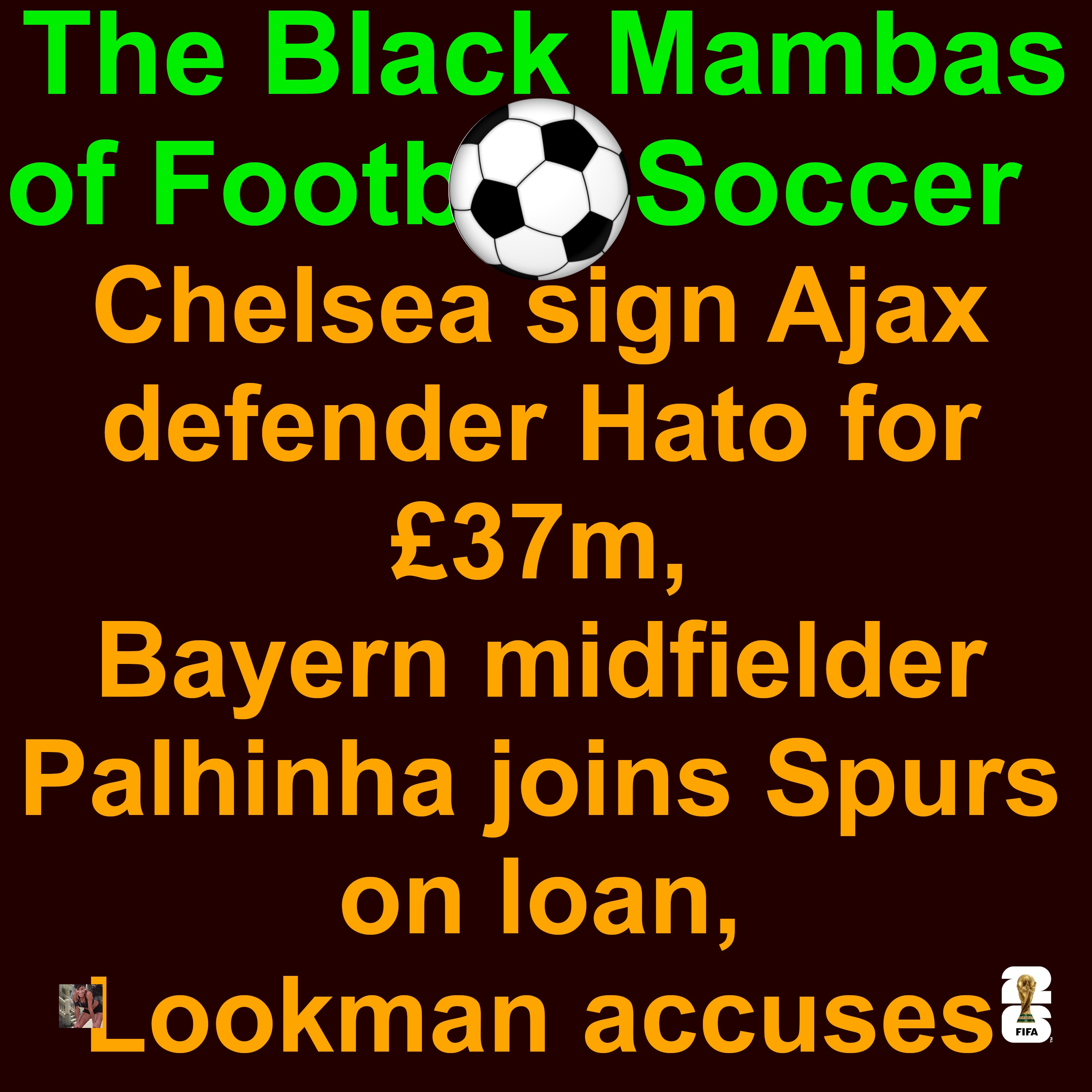 Black Mambas of Football in Aug 03 2025: Chelsea sign Ajax defender Hato for £37m, Bayern midfielder Palhinha joins Spurs on loan, Lookman accuses Atalanta of 'broken promises', 💪 Cruzeiro win and reclaim top spot in the Brasileirão, World Cup 2026