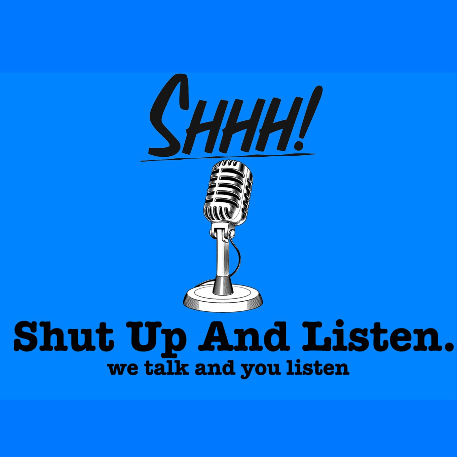 Shut Up And Listen . the beginning to something special  episode artwork