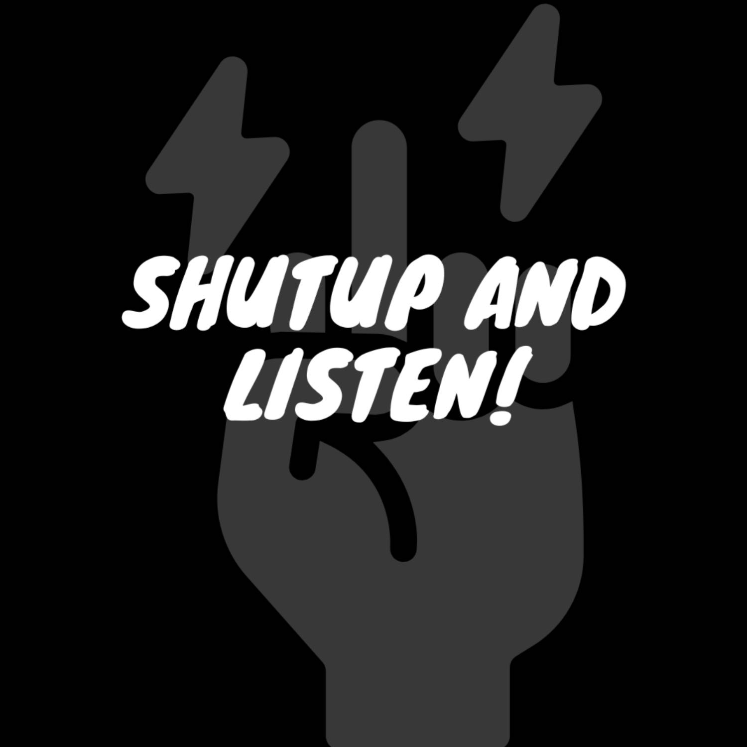 Shutup and listen! podcast artwork