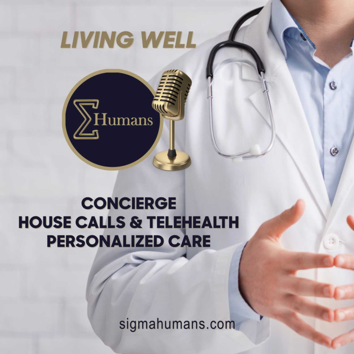 Living Well with Sigma Humans.: House Calls Reimagined: The History and Future of Personalized Healthcare