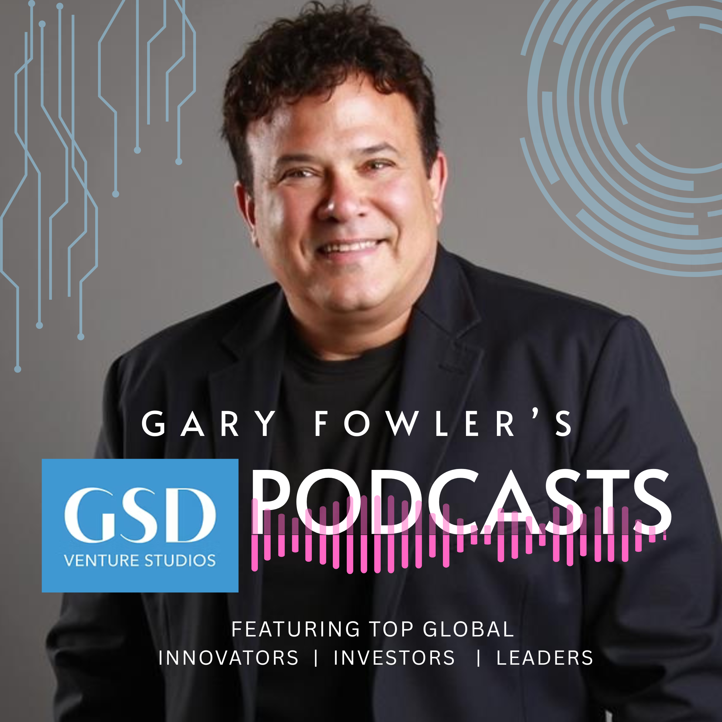 GSD Venture Studios Podcasts by Gary Fowler